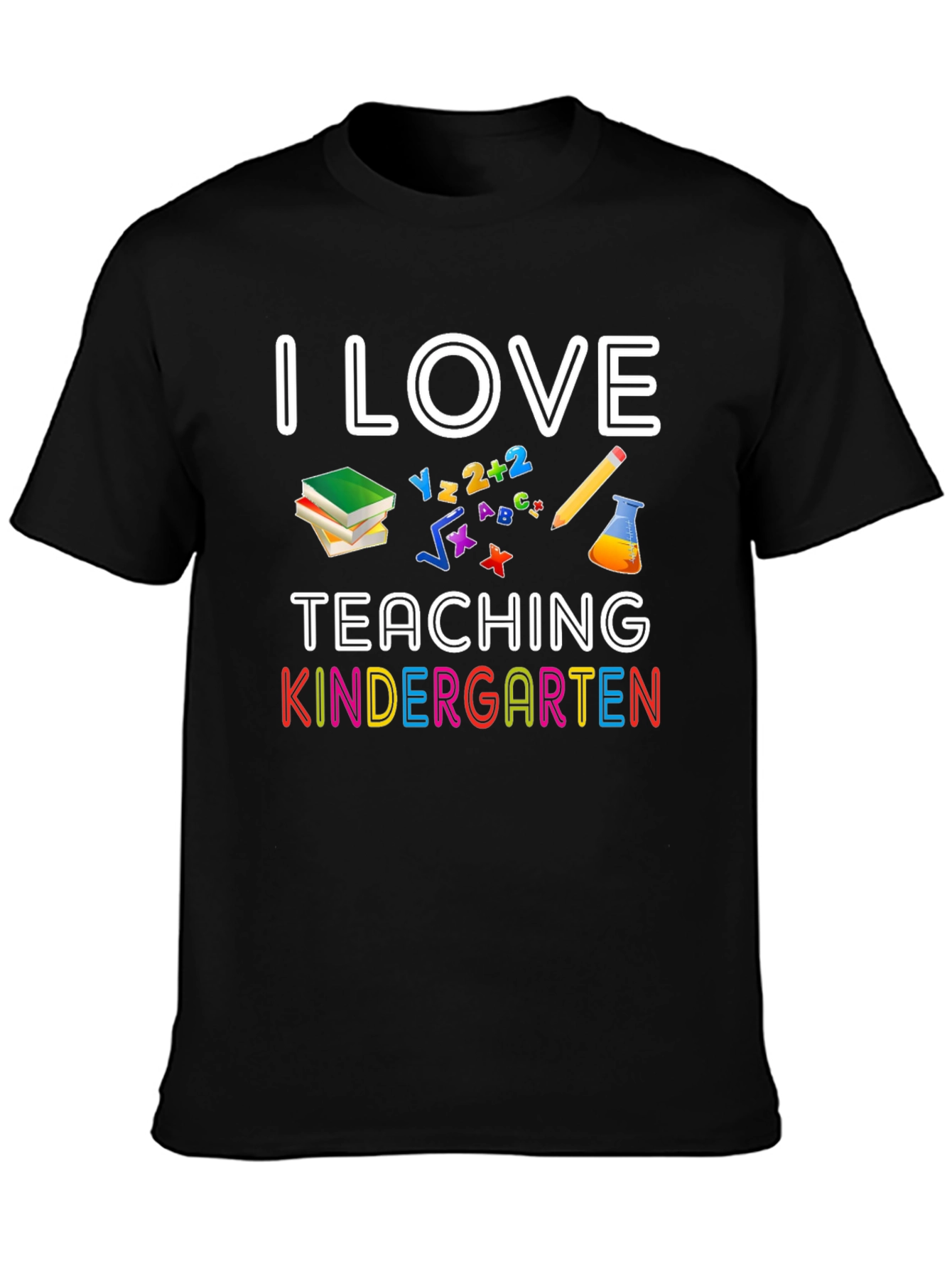 I Love Teaching Kindergarten T-Shirt