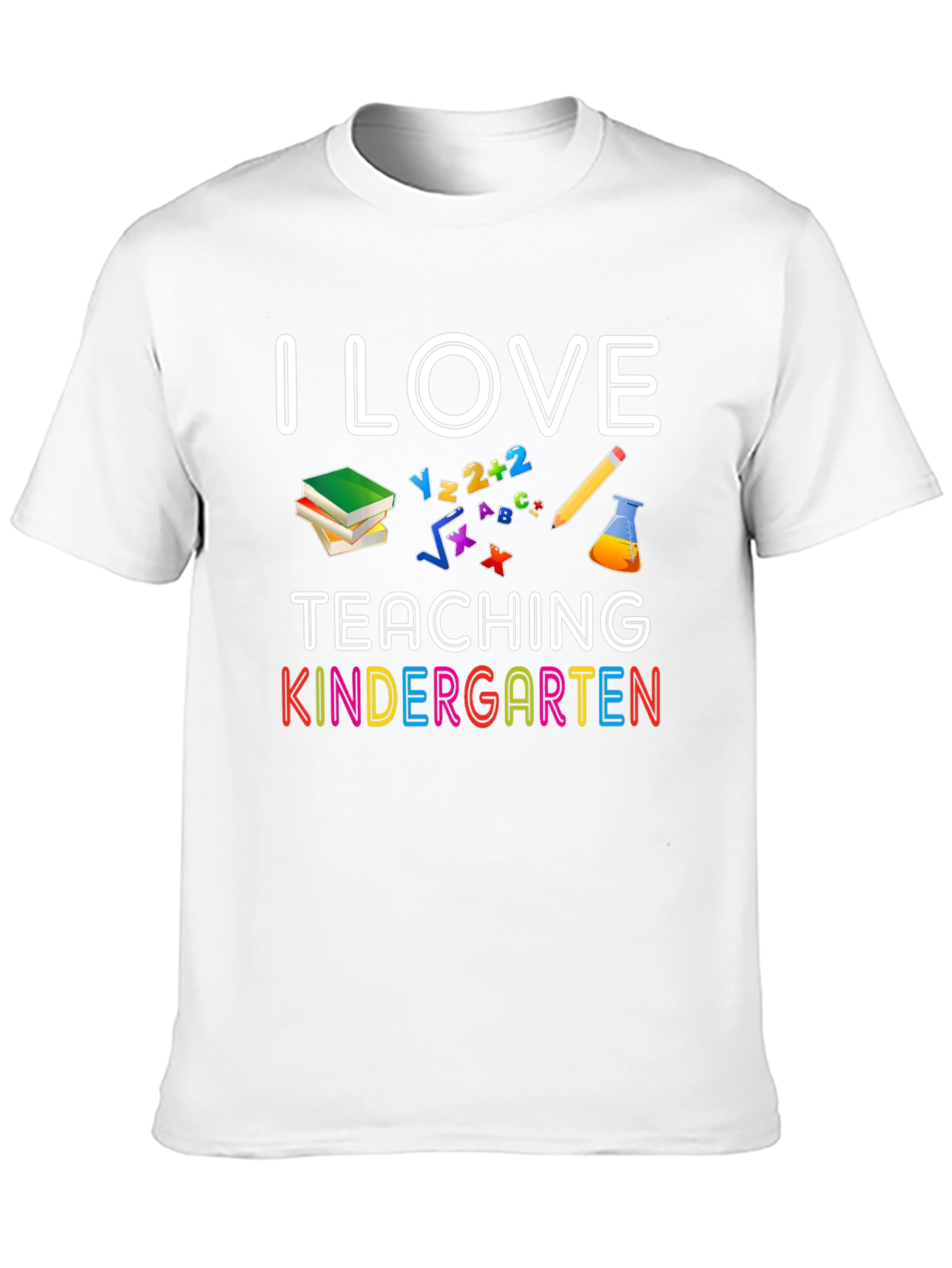 I Love Teaching Kindergarten T-Shirt