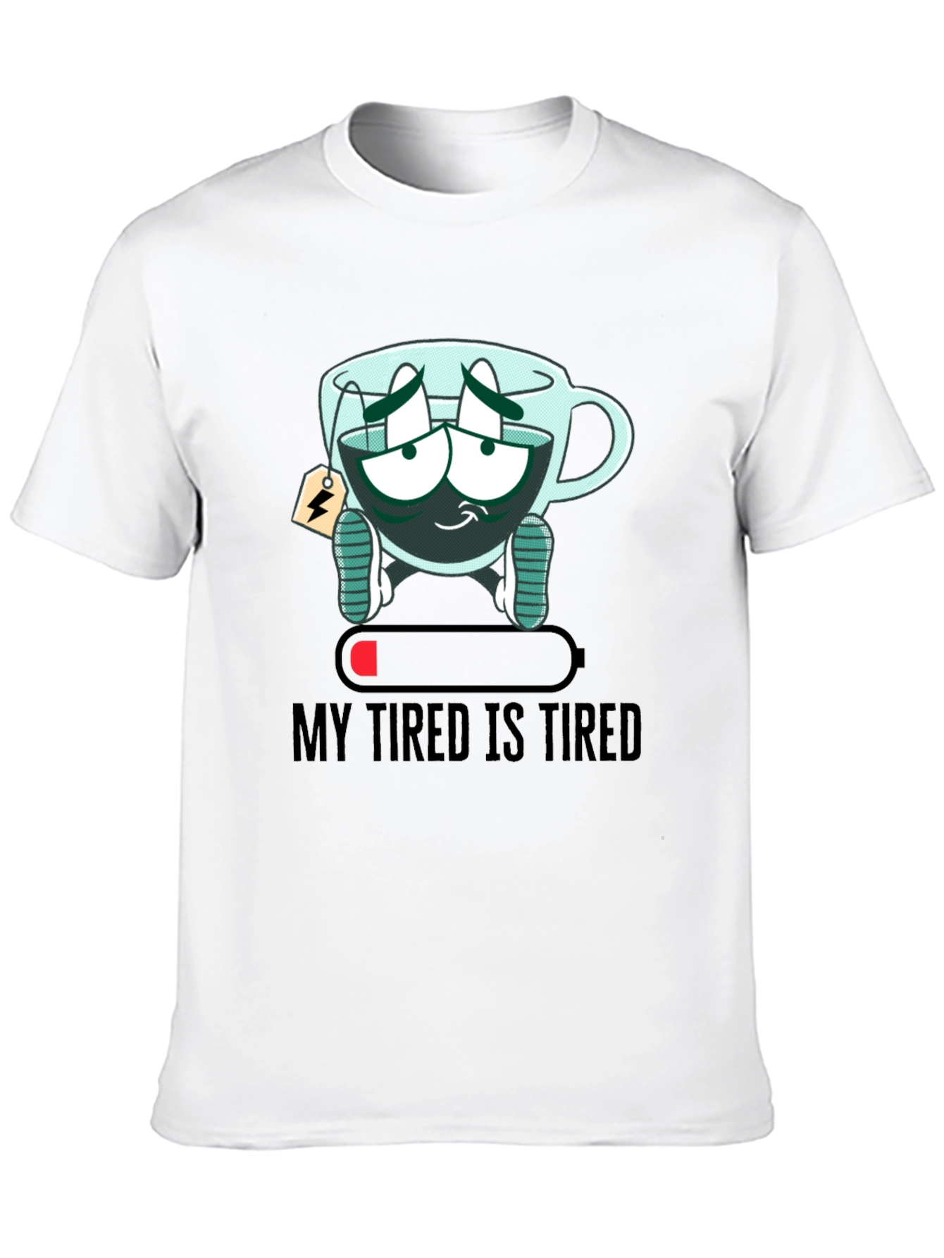 My Tired Is Tired Funny Graphic T-Shirt