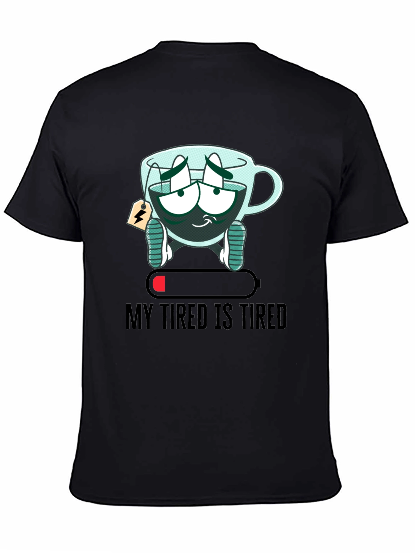 My Tired Is Tired Funny Graphic T-Shirt