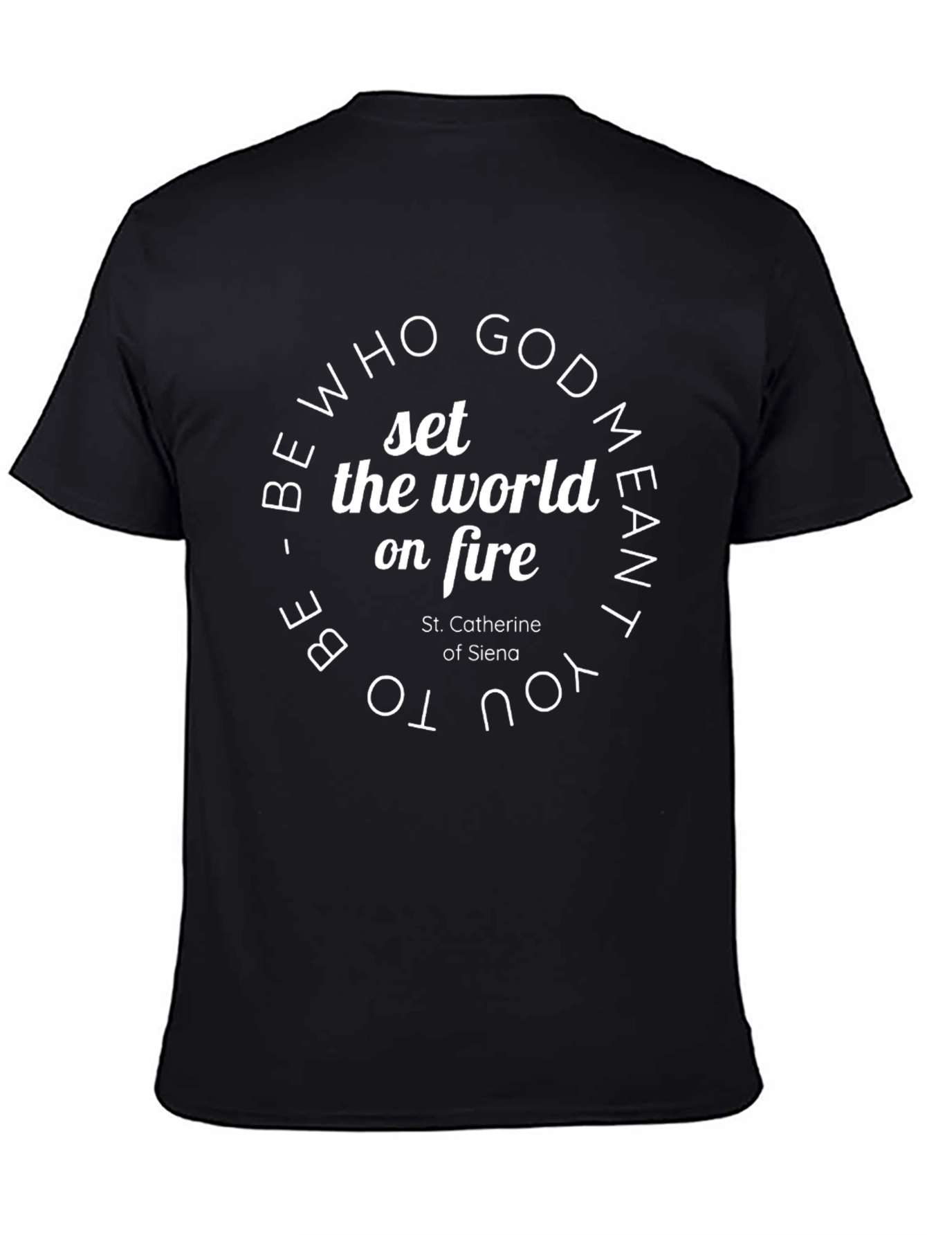 Inspirational Black T-Shirt: Set the World on Fire
