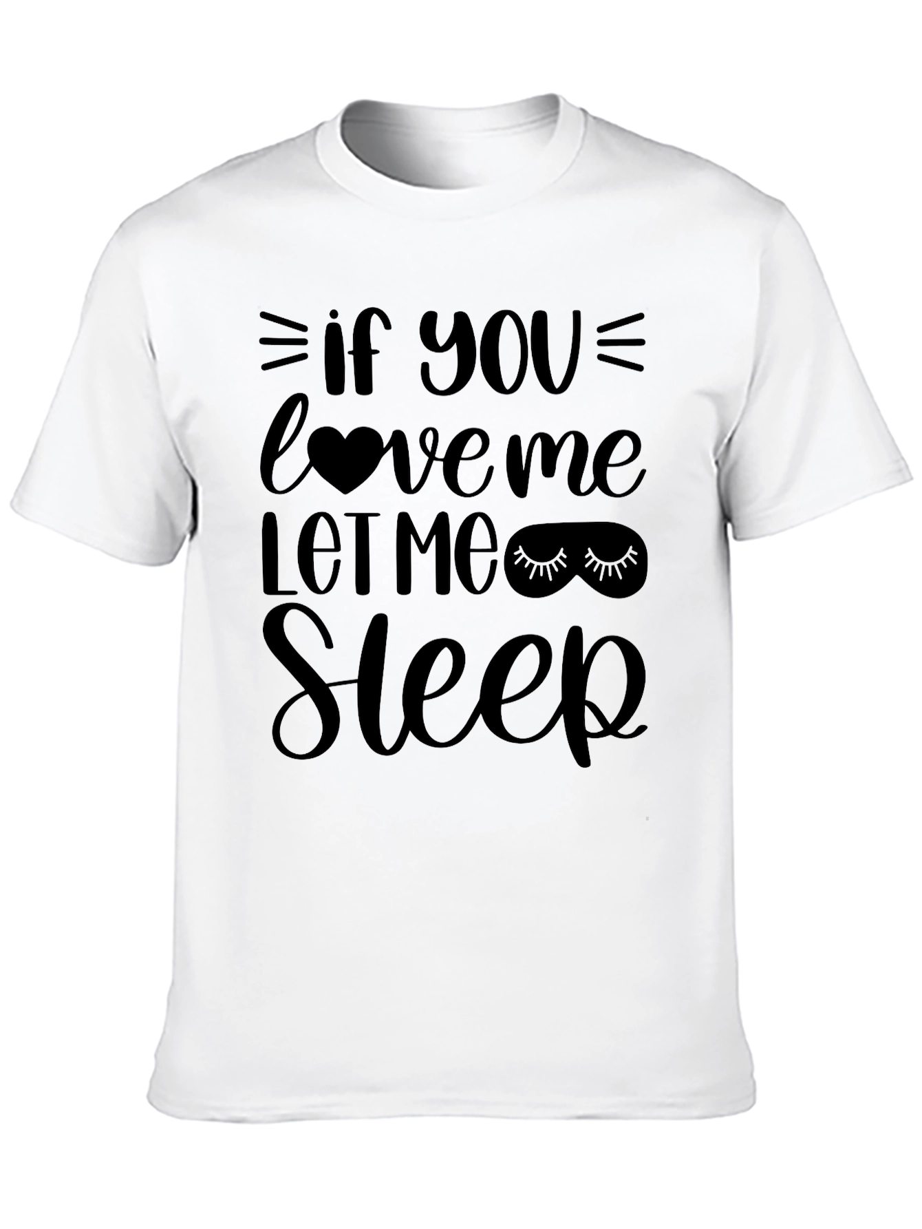 If You Love Me Let Me Sleep T-Shirt
