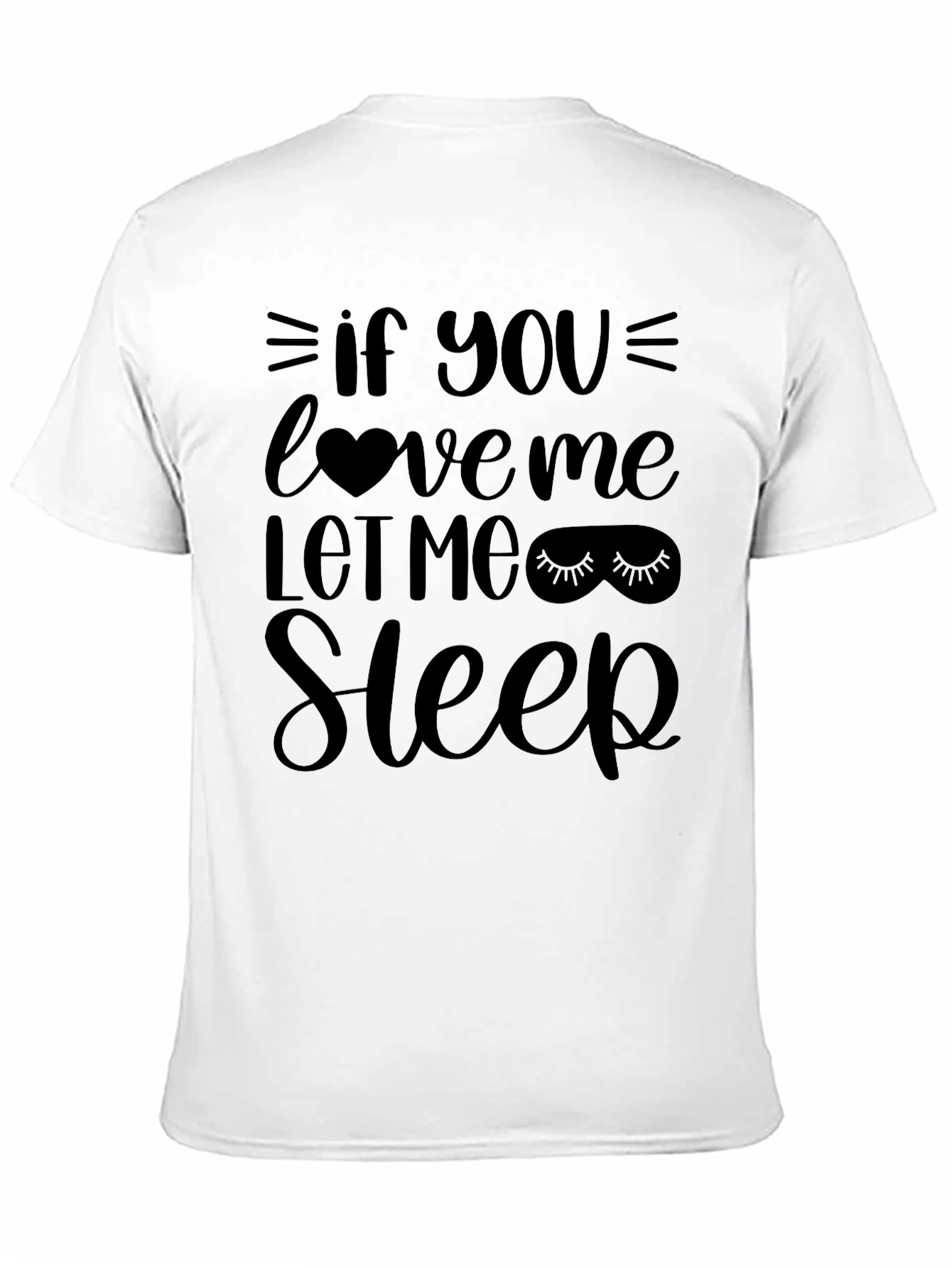 If You Love Me Let Me Sleep T-Shirt