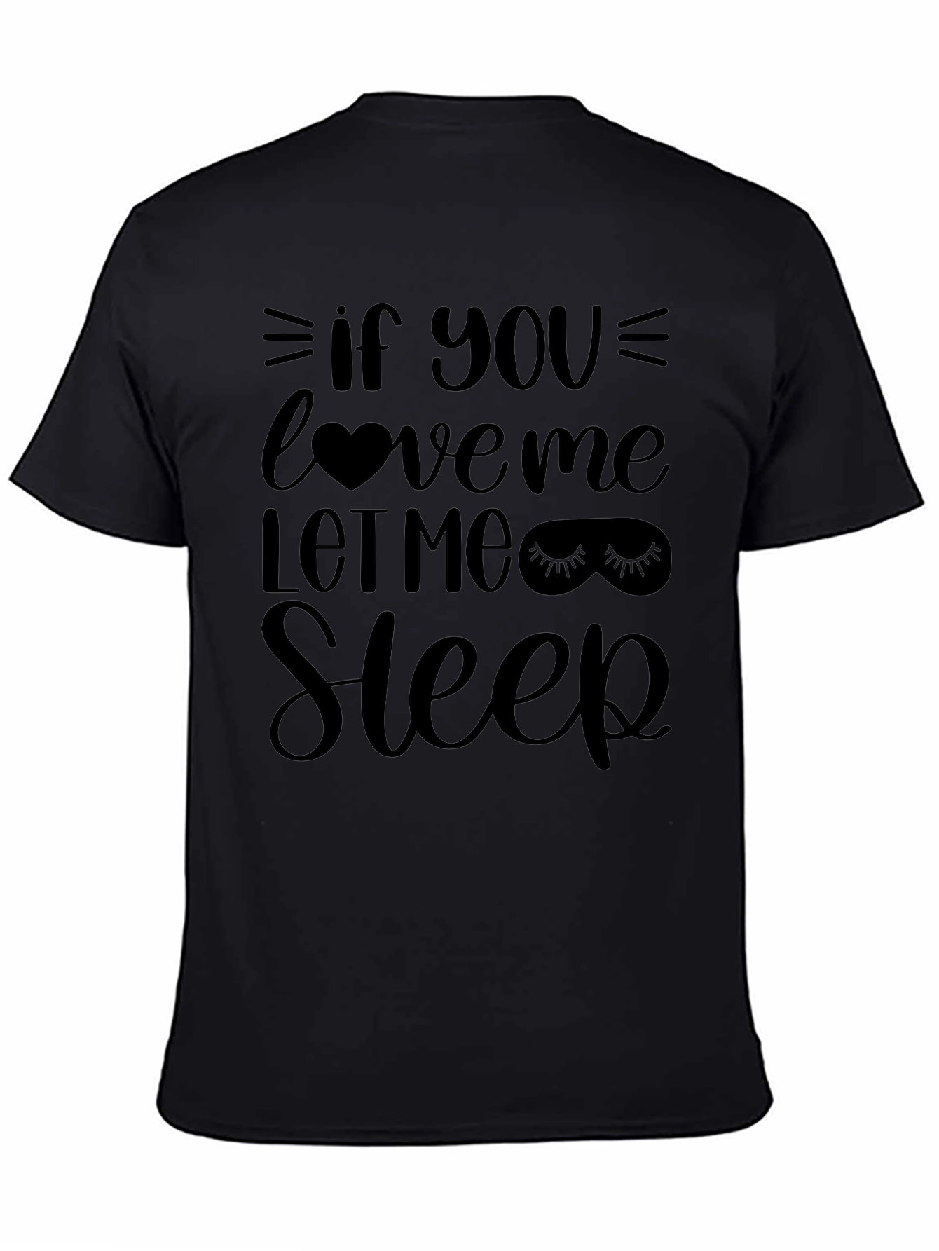 If You Love Me Let Me Sleep T-Shirt