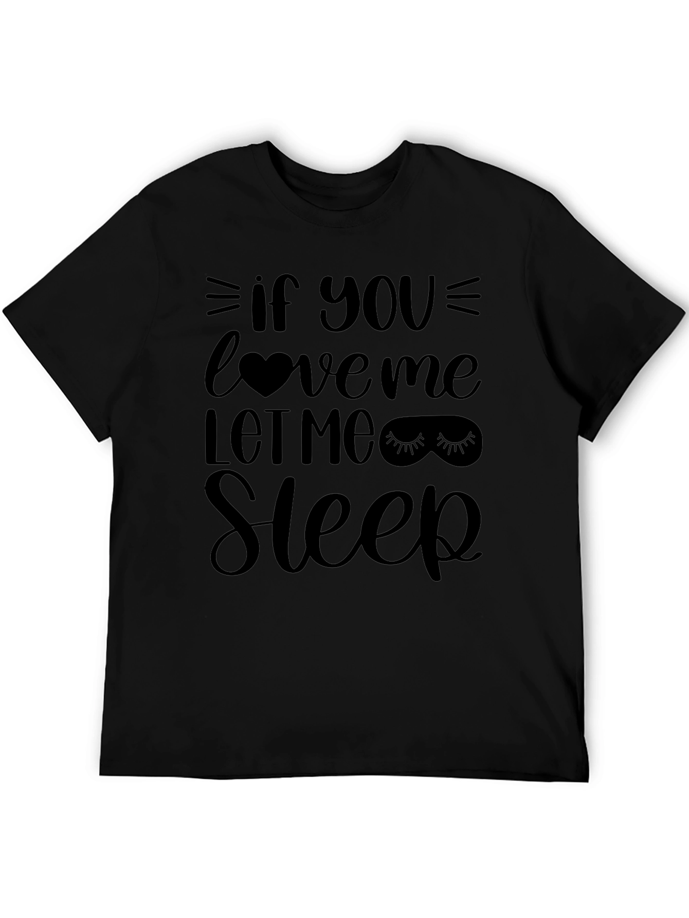 If You Love Me Let Me Sleep T-Shirt
