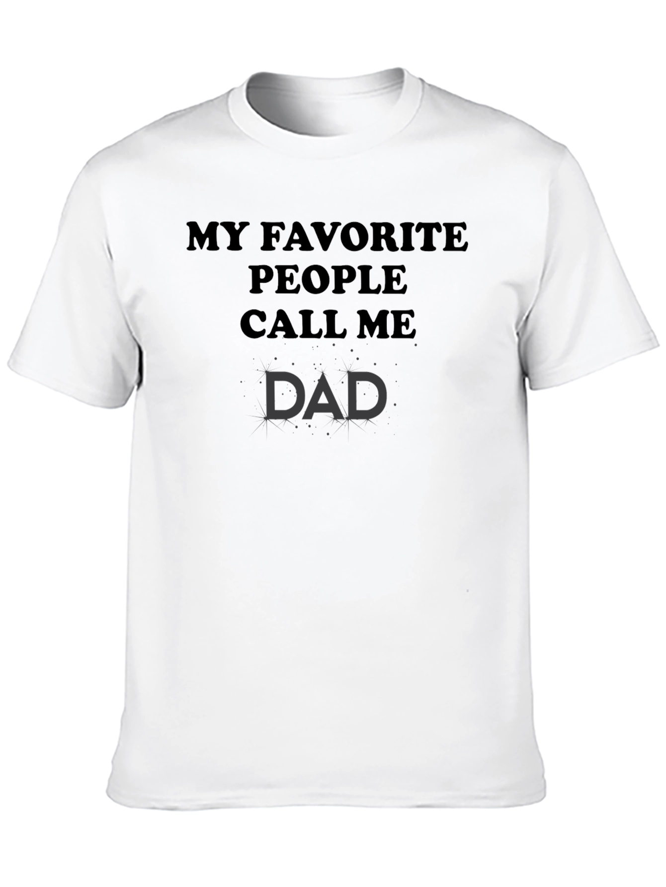 My Favorite People Call Me Dad T-Shirt