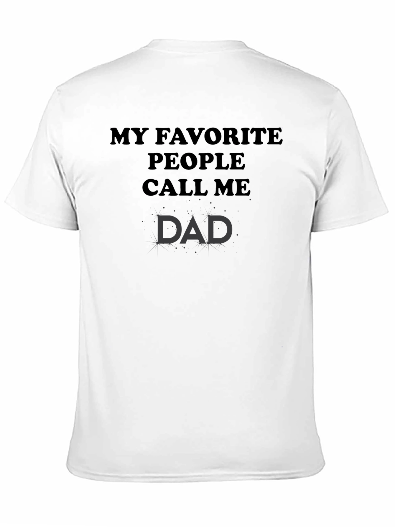 My Favorite People Call Me Dad T-Shirt