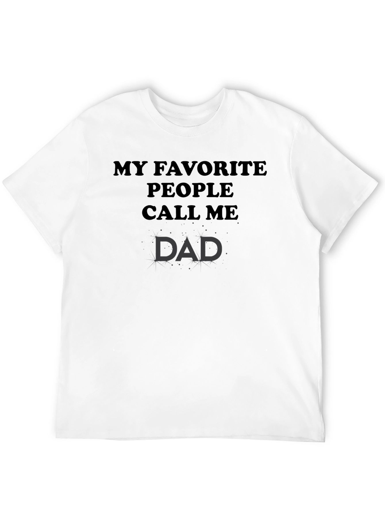 My Favorite People Call Me Dad T-Shirt