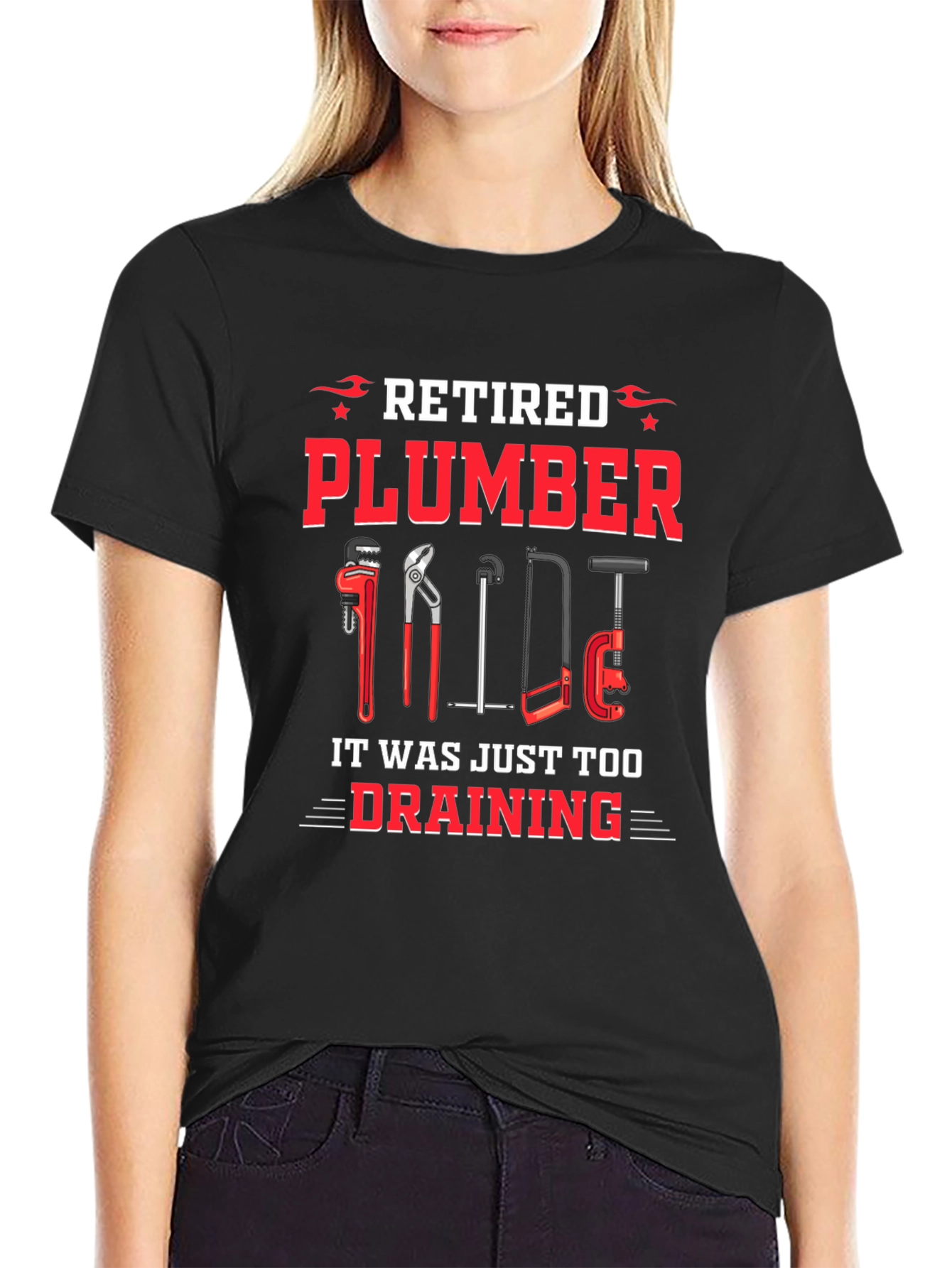 Retired Plumber T-Shirt - It Was Just Too Draining!
