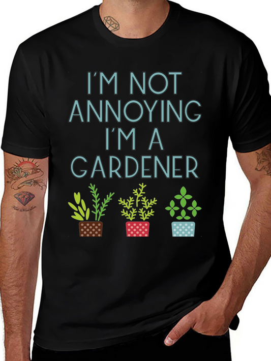Gardener T-Shirt - Im Not Annoying Gardening Tee