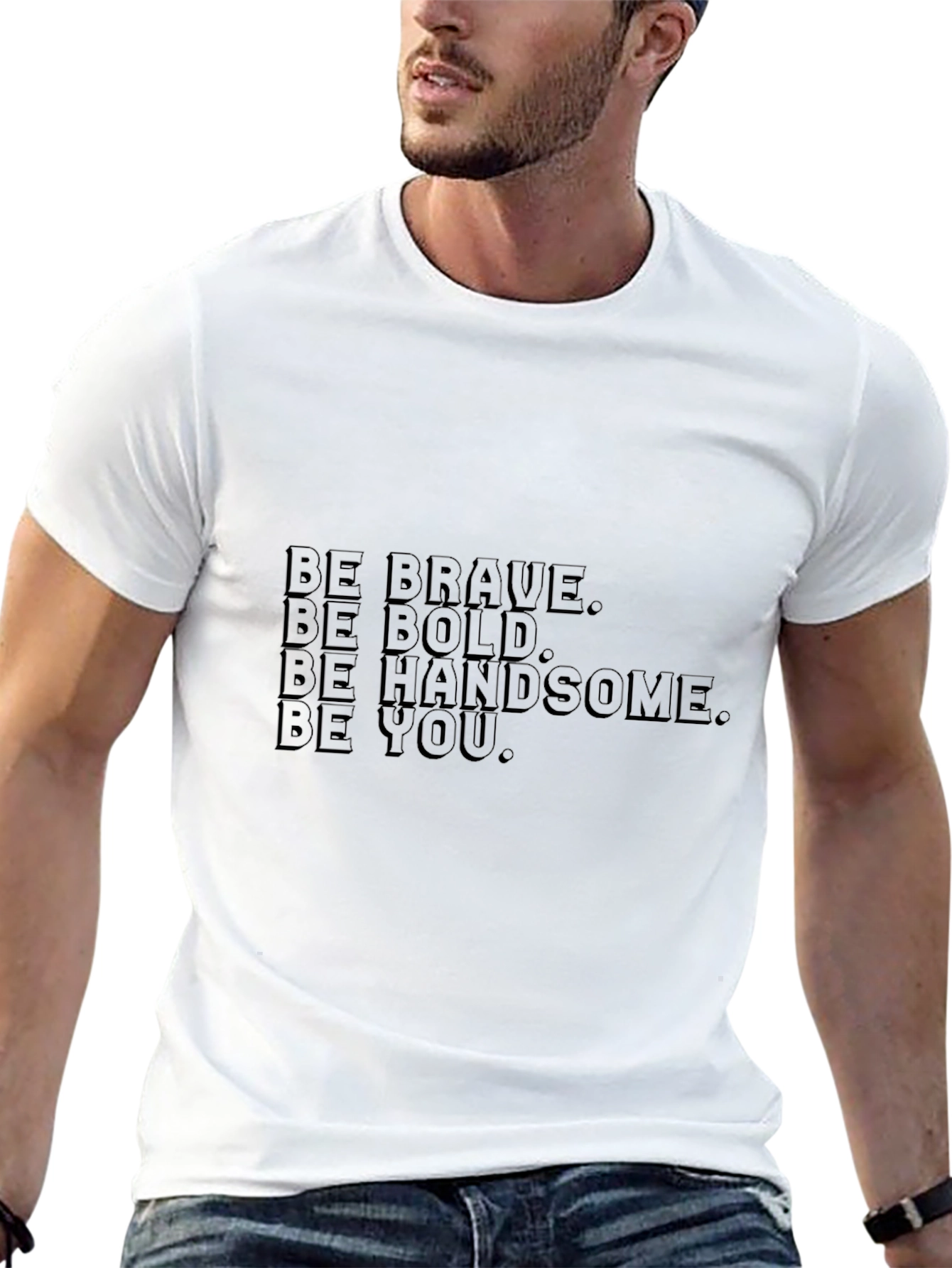Be Brave Bold Handsome You - Black T-Shirt