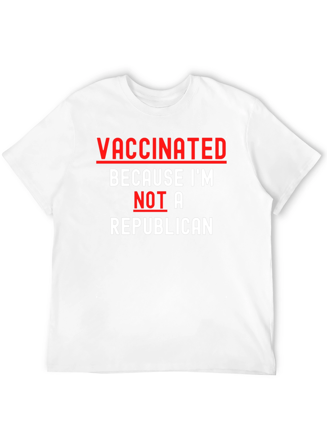 Vaccinated Because Im Not A Republican T-Shirt