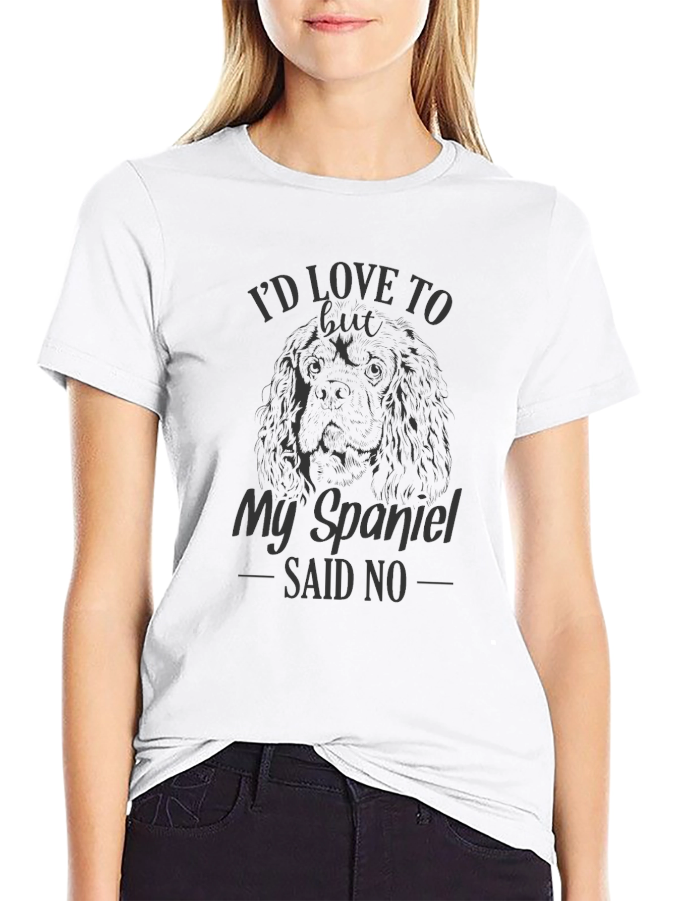 My Spaniel Said No - Funny Dog Lover T-Shirt