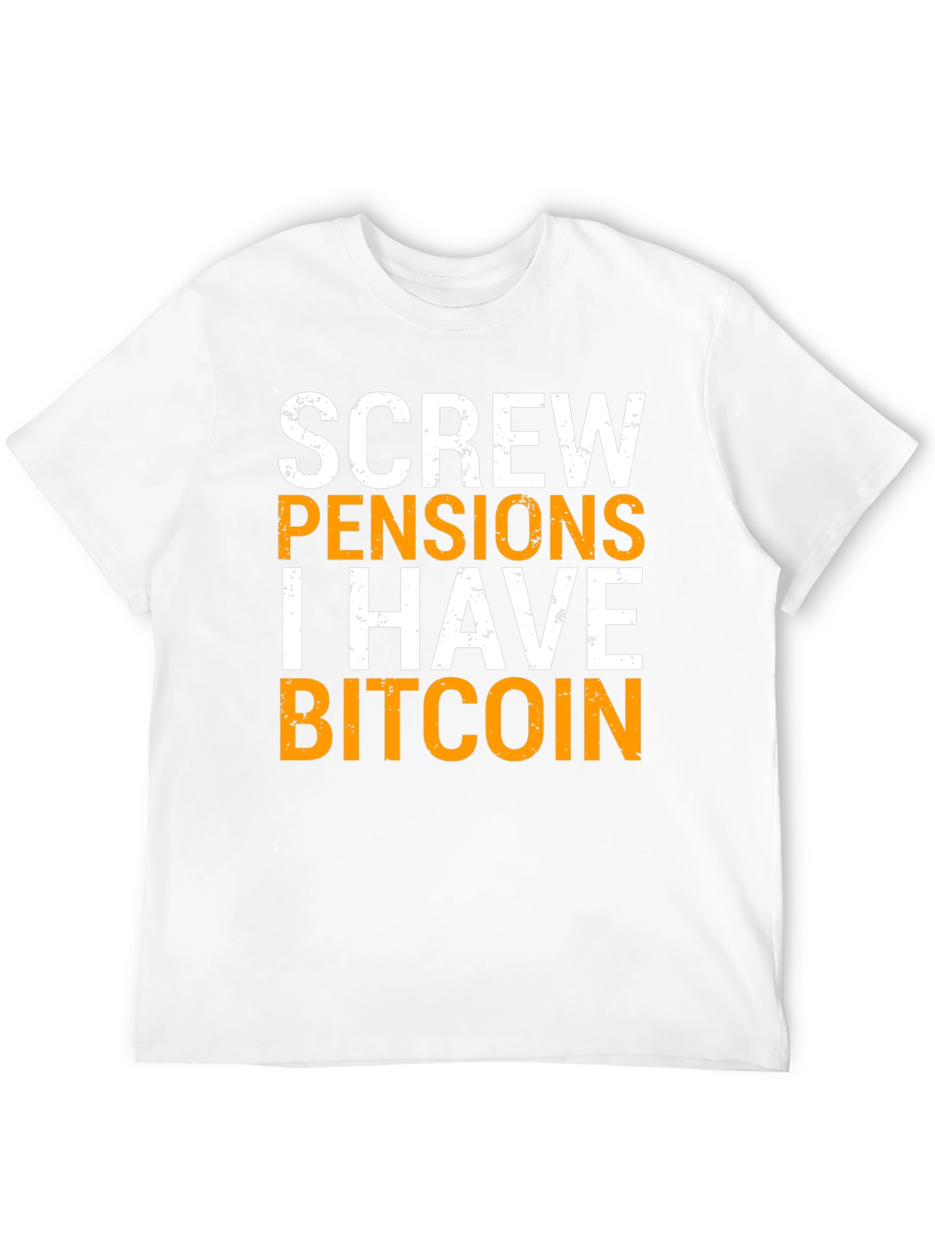 Screw Pensions I Have Bitcoin Graphic Tee
