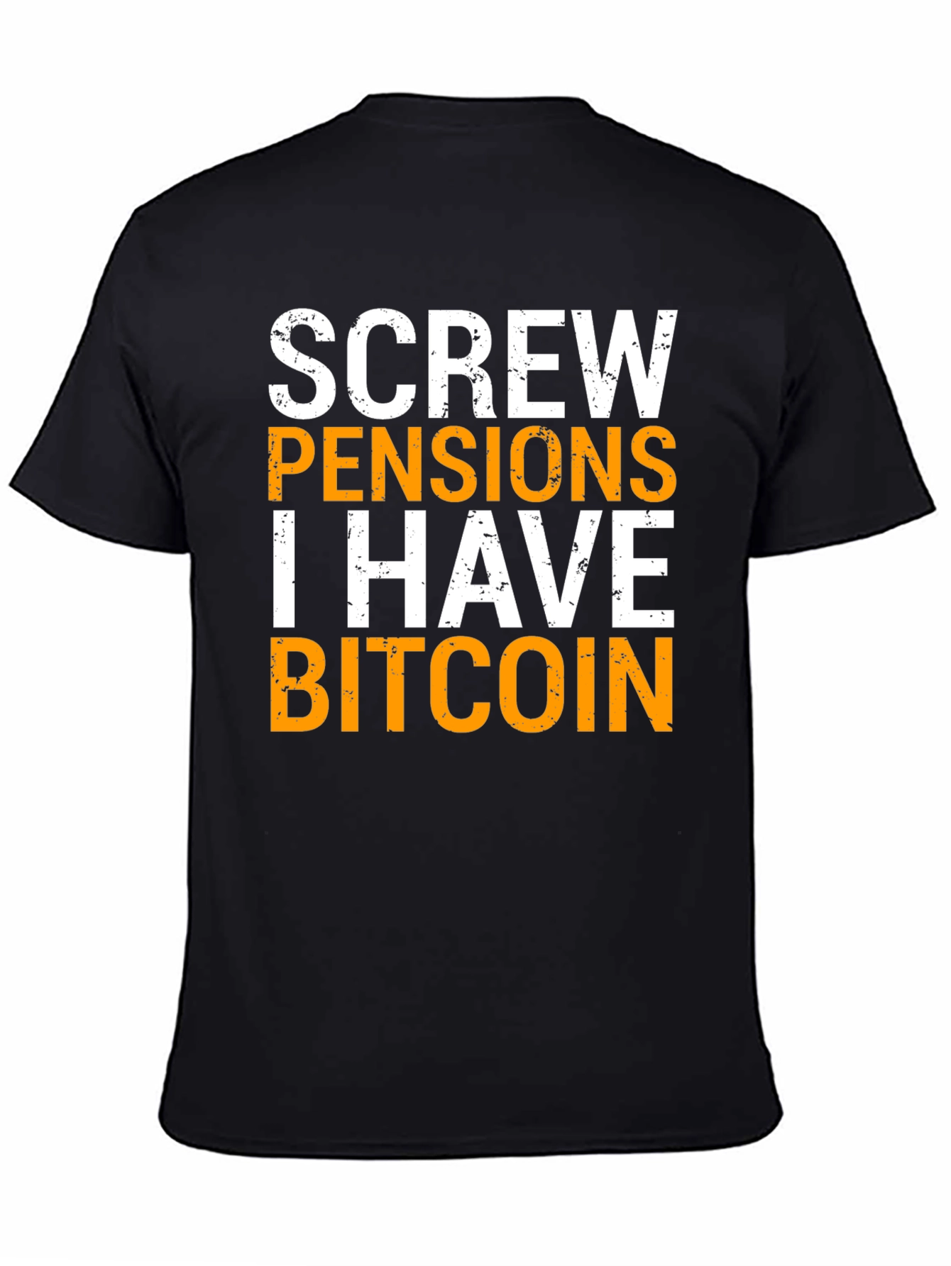 Screw Pensions I Have Bitcoin Graphic Tee