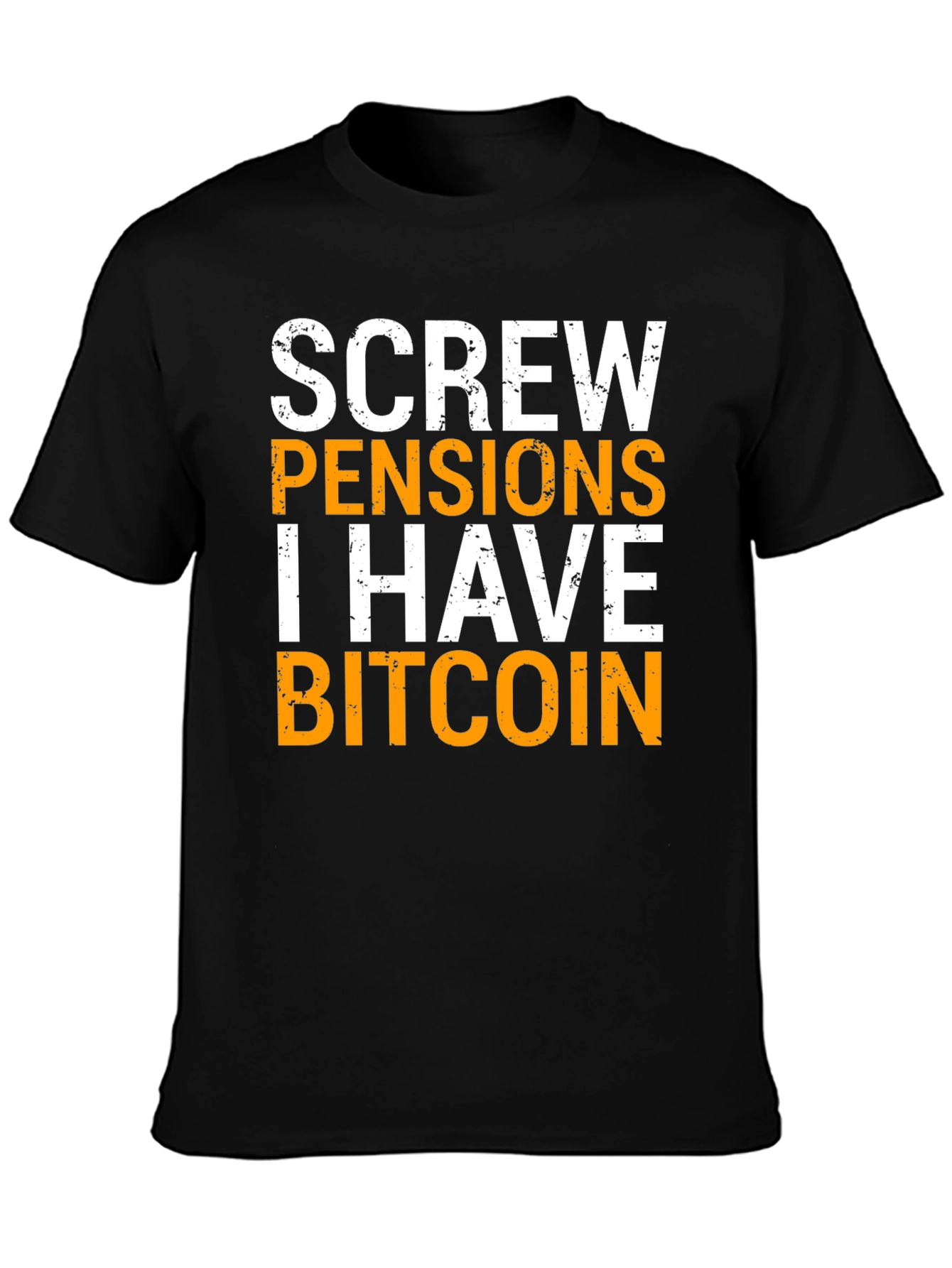 Screw Pensions I Have Bitcoin Graphic Tee