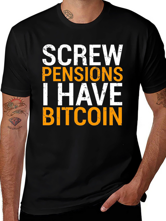 Screw Pensions I Have Bitcoin Graphic Tee