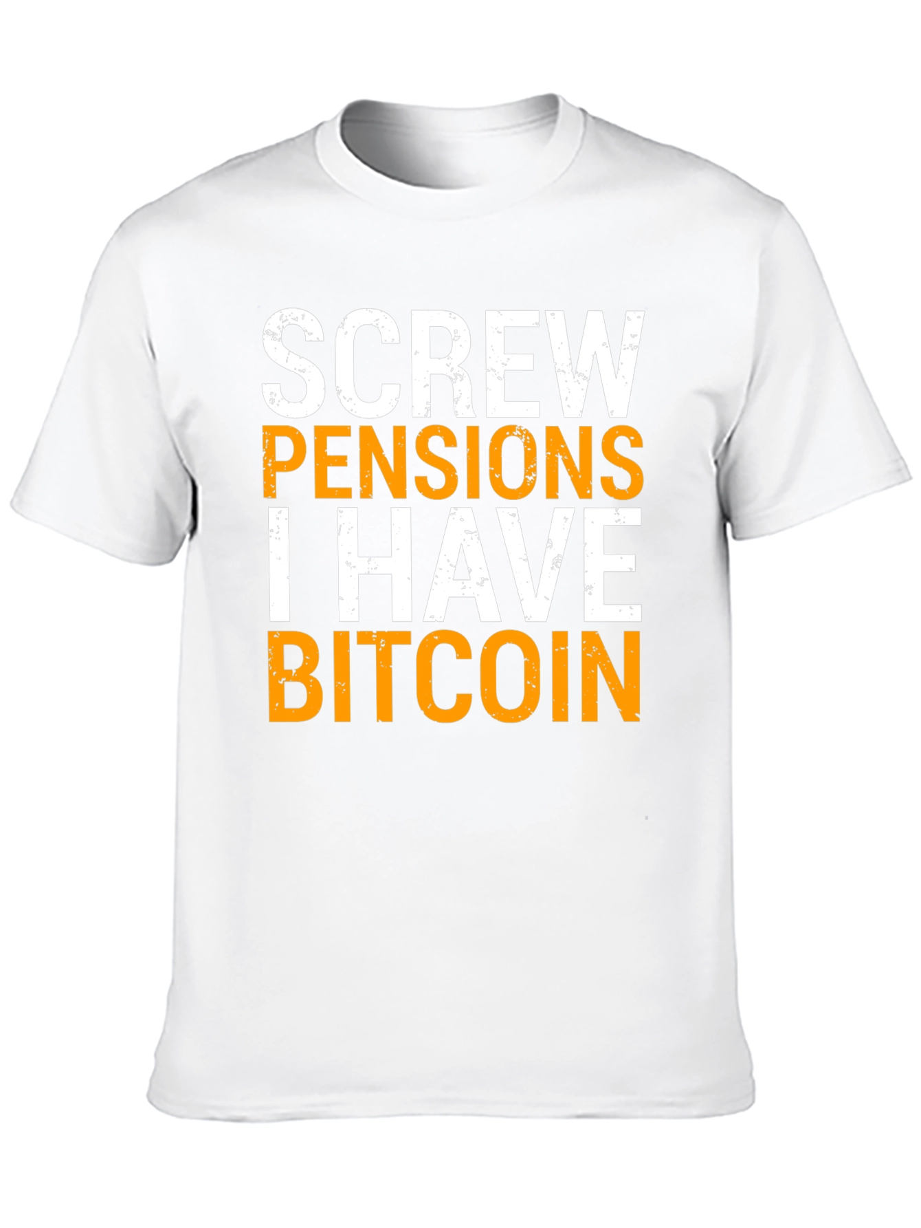 Screw Pensions I Have Bitcoin Graphic Tee