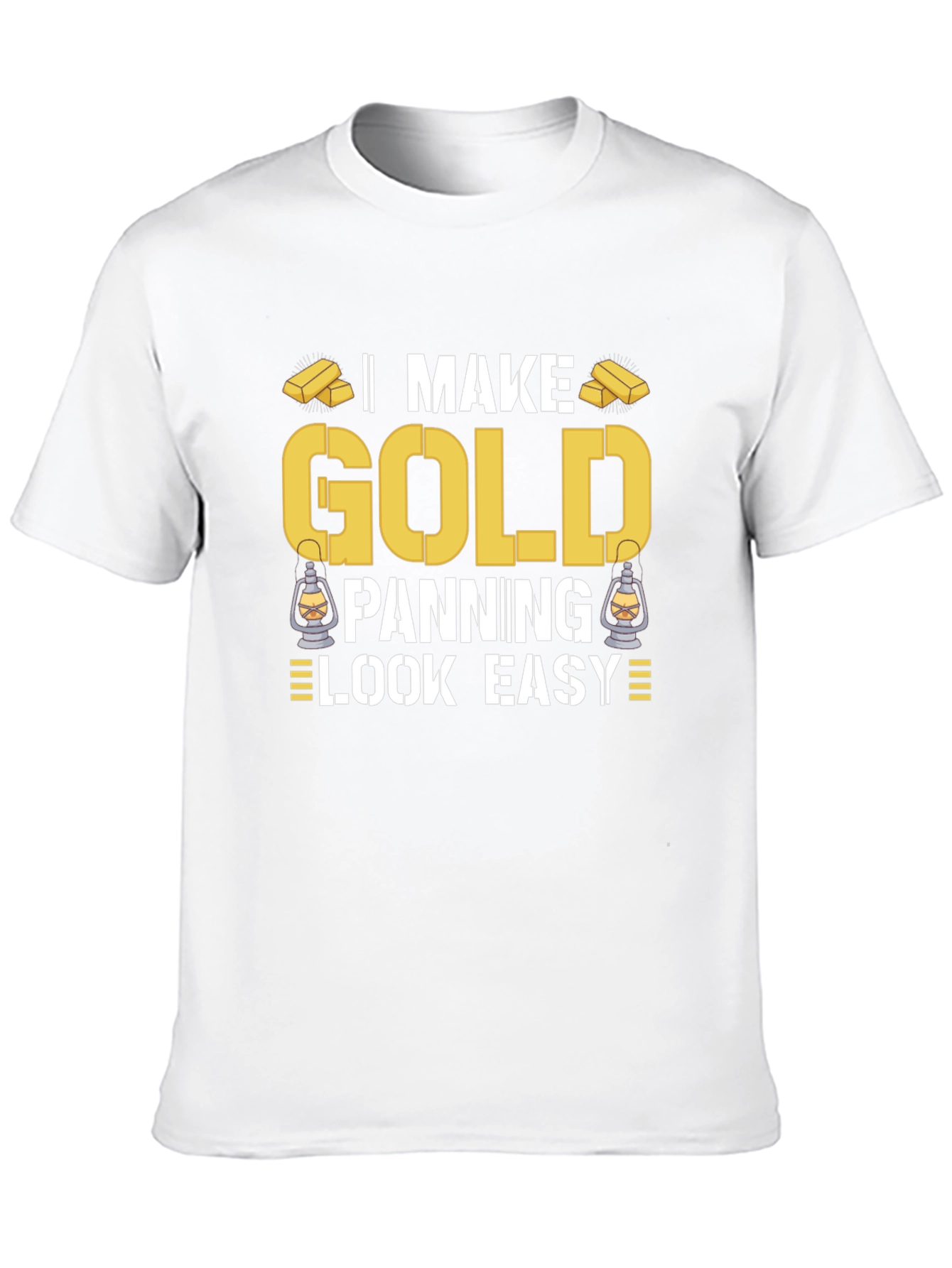 I Make Gold Panning Look Easy T-Shirt