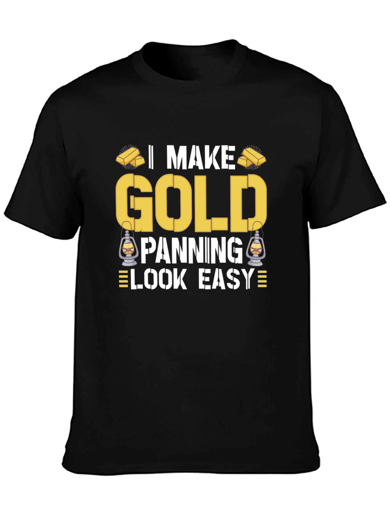 I Make Gold Panning Look Easy T-Shirt
