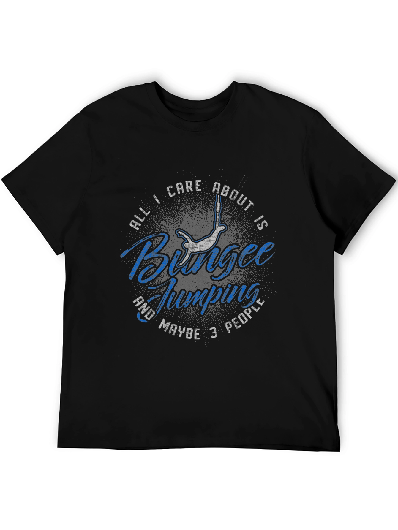 Bungee Jumping T-Shirt: All I Care About Is...