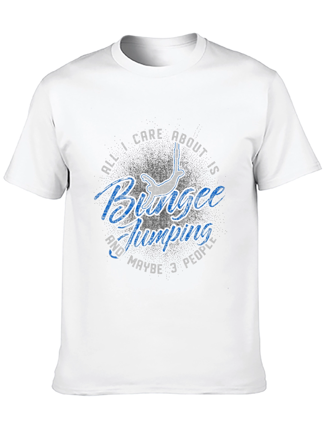 Bungee Jumping T-Shirt: All I Care About Is...