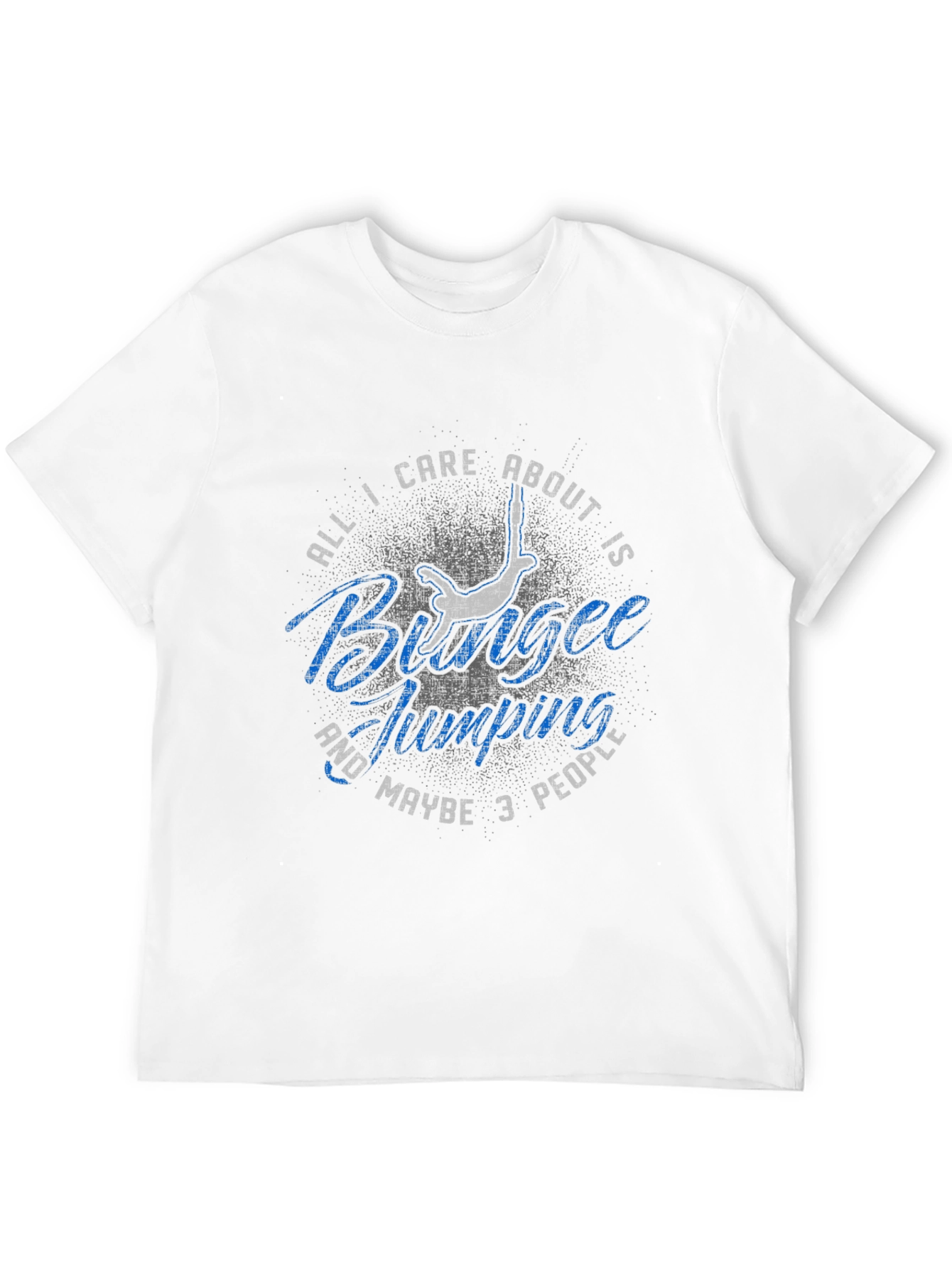 Bungee Jumping T-Shirt: All I Care About Is...