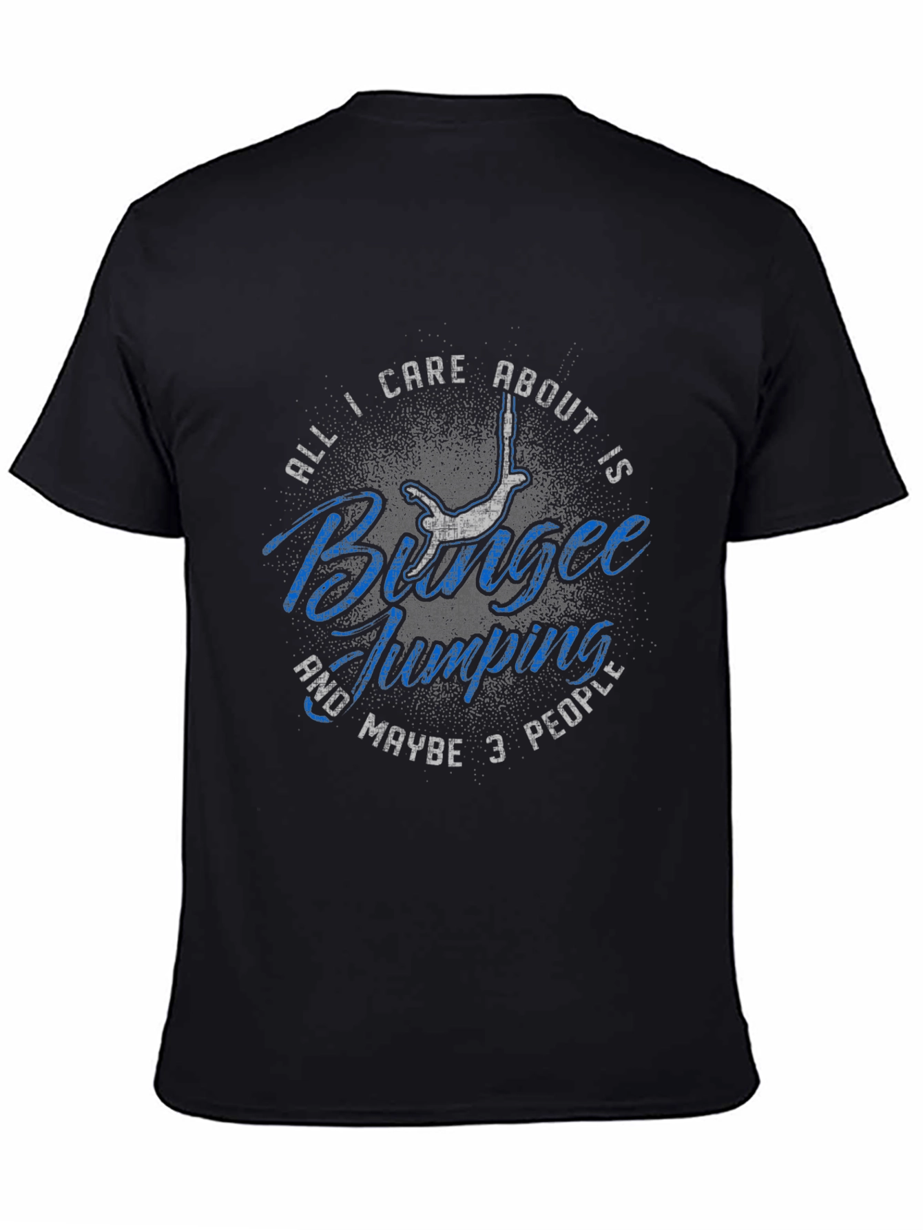 Bungee Jumping T-Shirt: All I Care About Is...