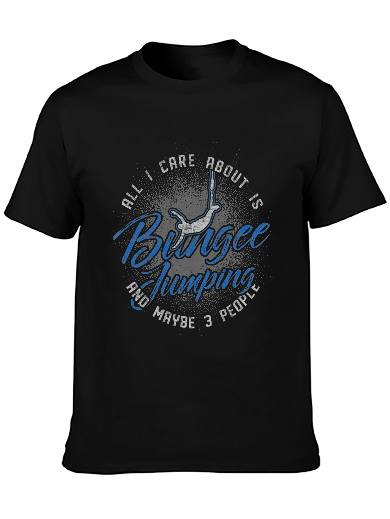 Bungee Jumping T-Shirt: All I Care About Is...