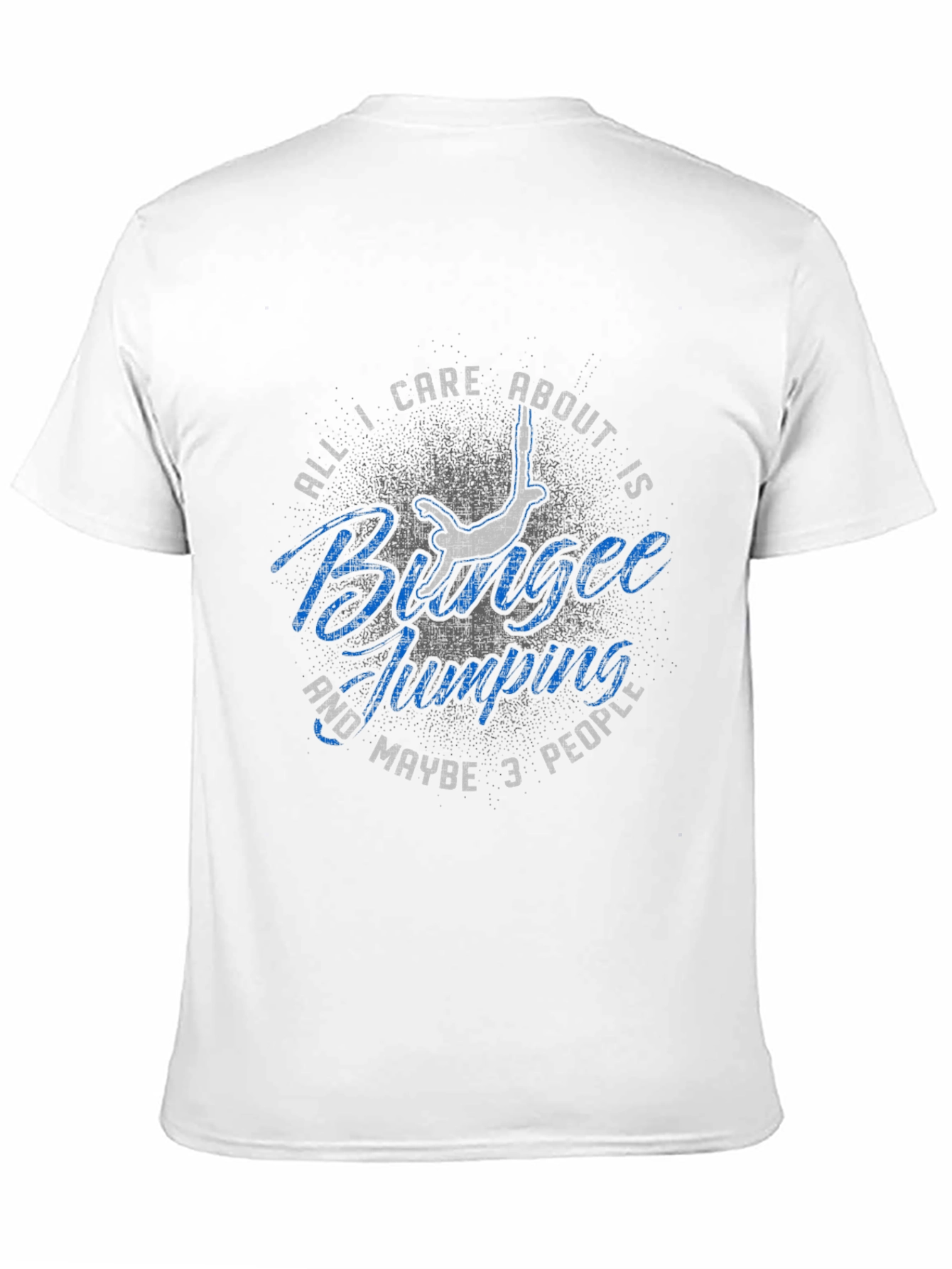 Bungee Jumping T-Shirt: All I Care About Is...