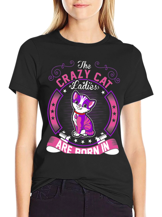 Crazy Cat Ladies T-Shirt: Born In...