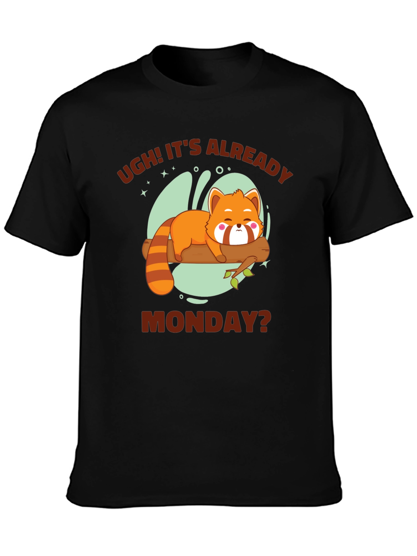 Ugh! Its Already Monday? Funny Red Panda T-Shirt