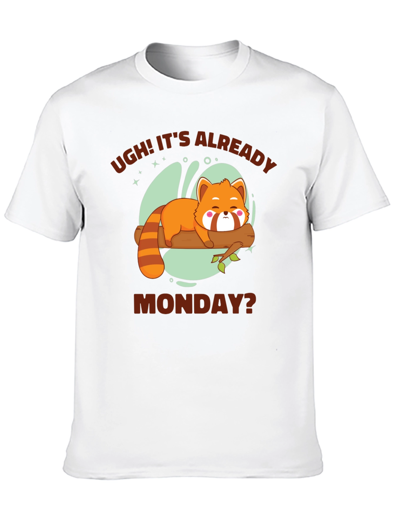 Ugh! Its Already Monday? Funny Red Panda T-Shirt