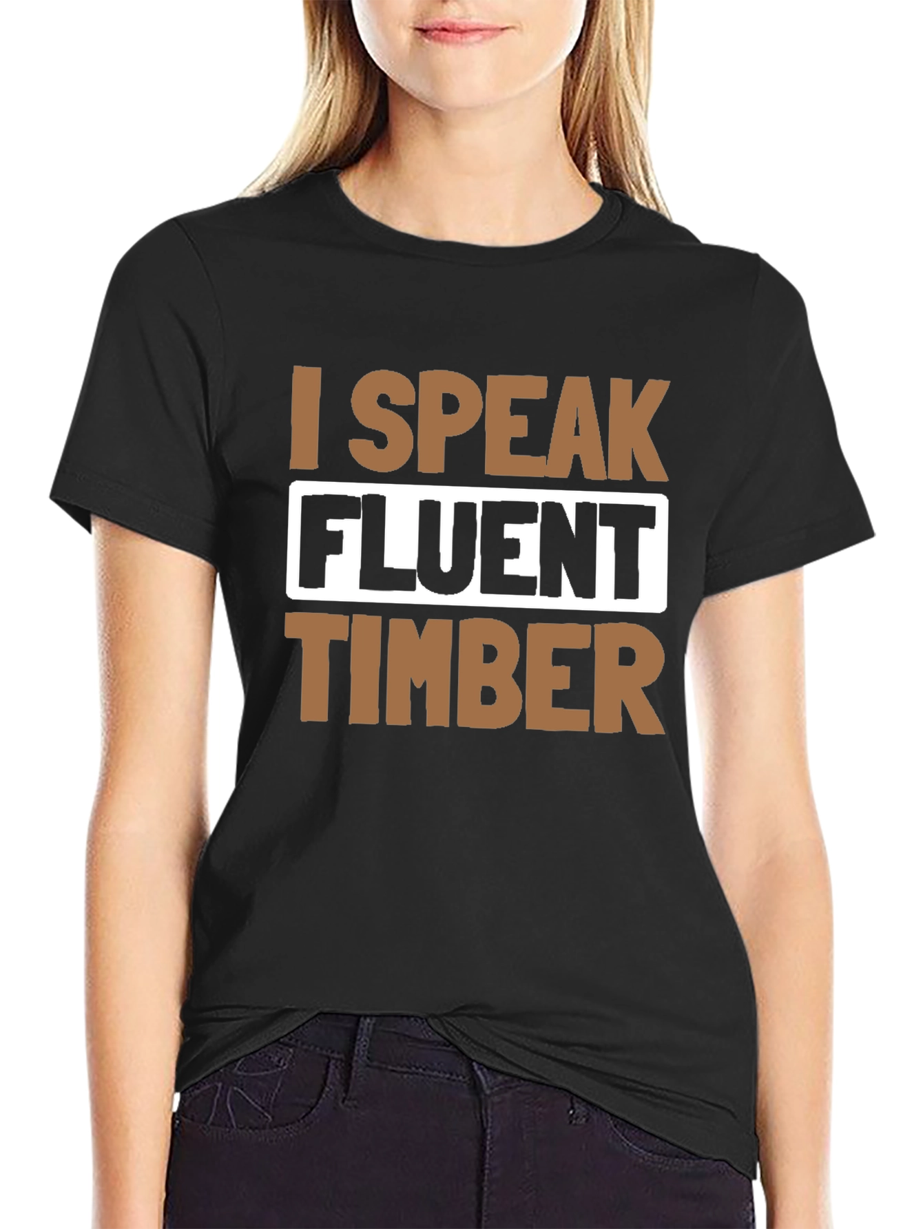 I Speak Fluent Timber T-Shirt
