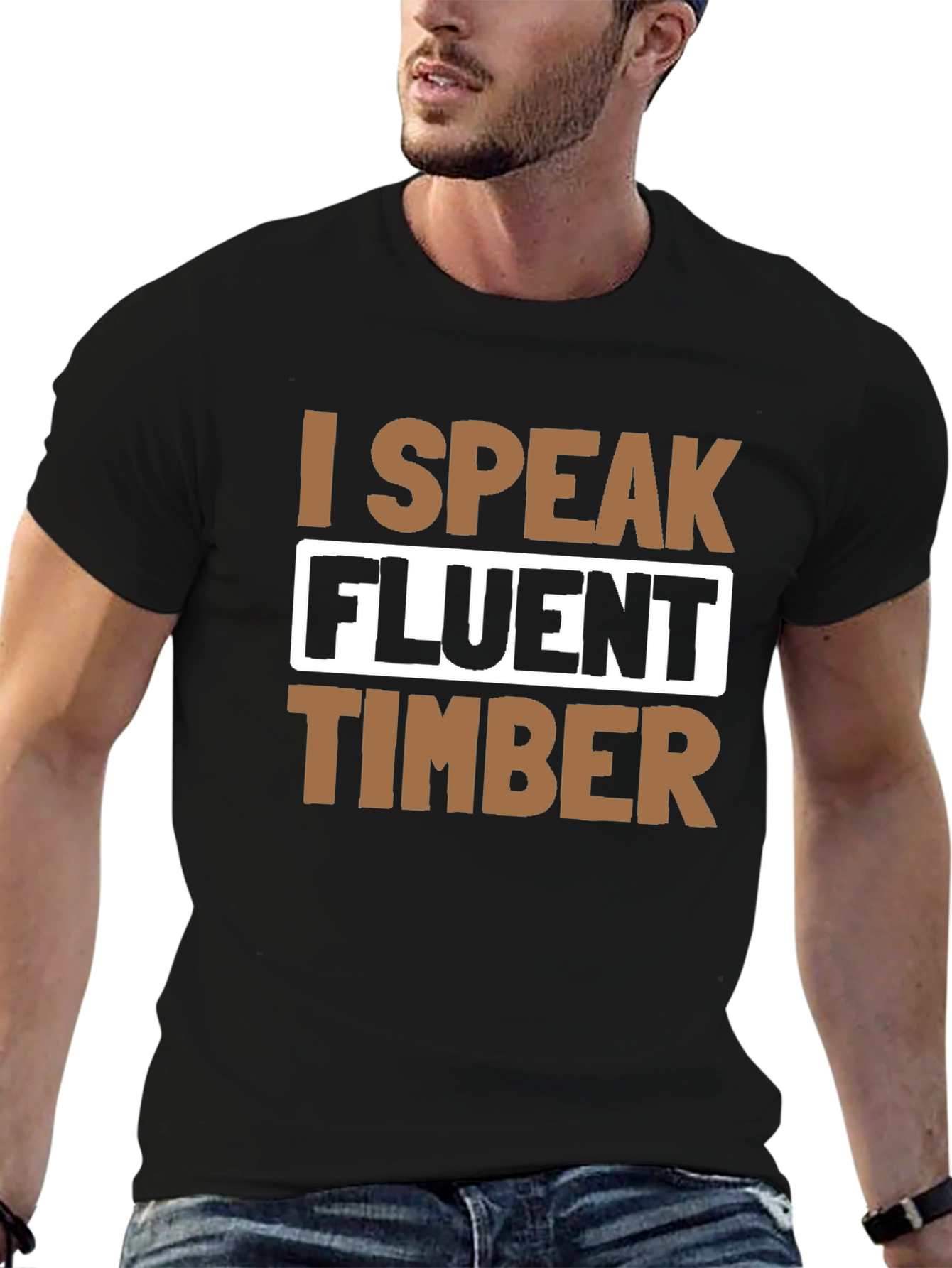 I Speak Fluent Timber T-Shirt