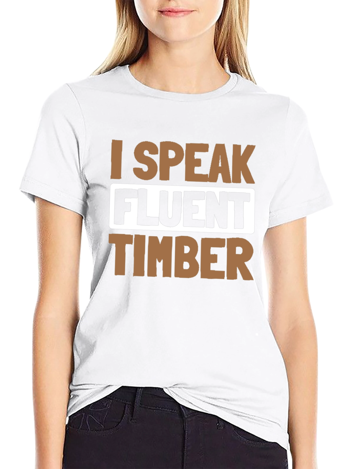 I Speak Fluent Timber T-Shirt