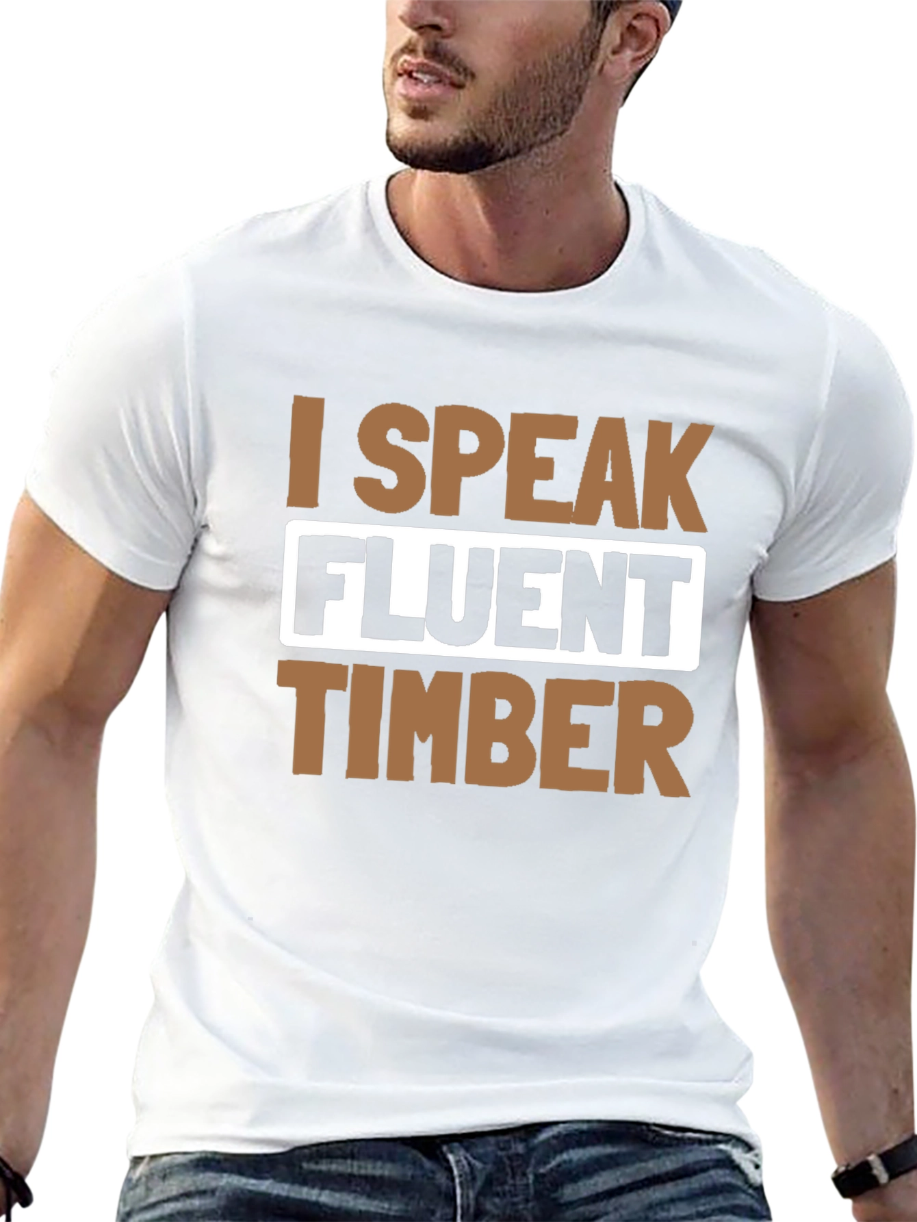 I Speak Fluent Timber T-Shirt