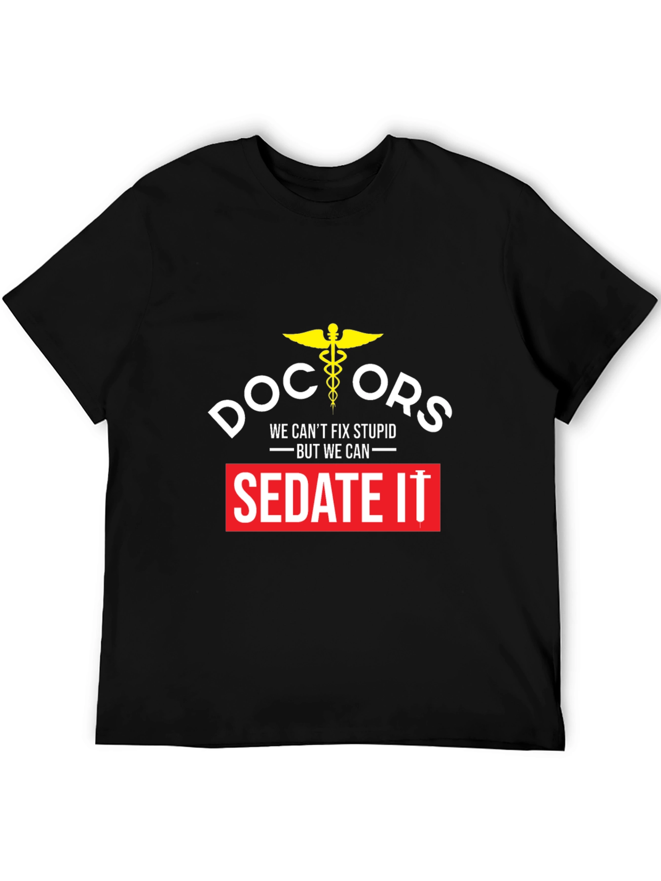 Doctors We Cant Fix Stupid T-Shirt