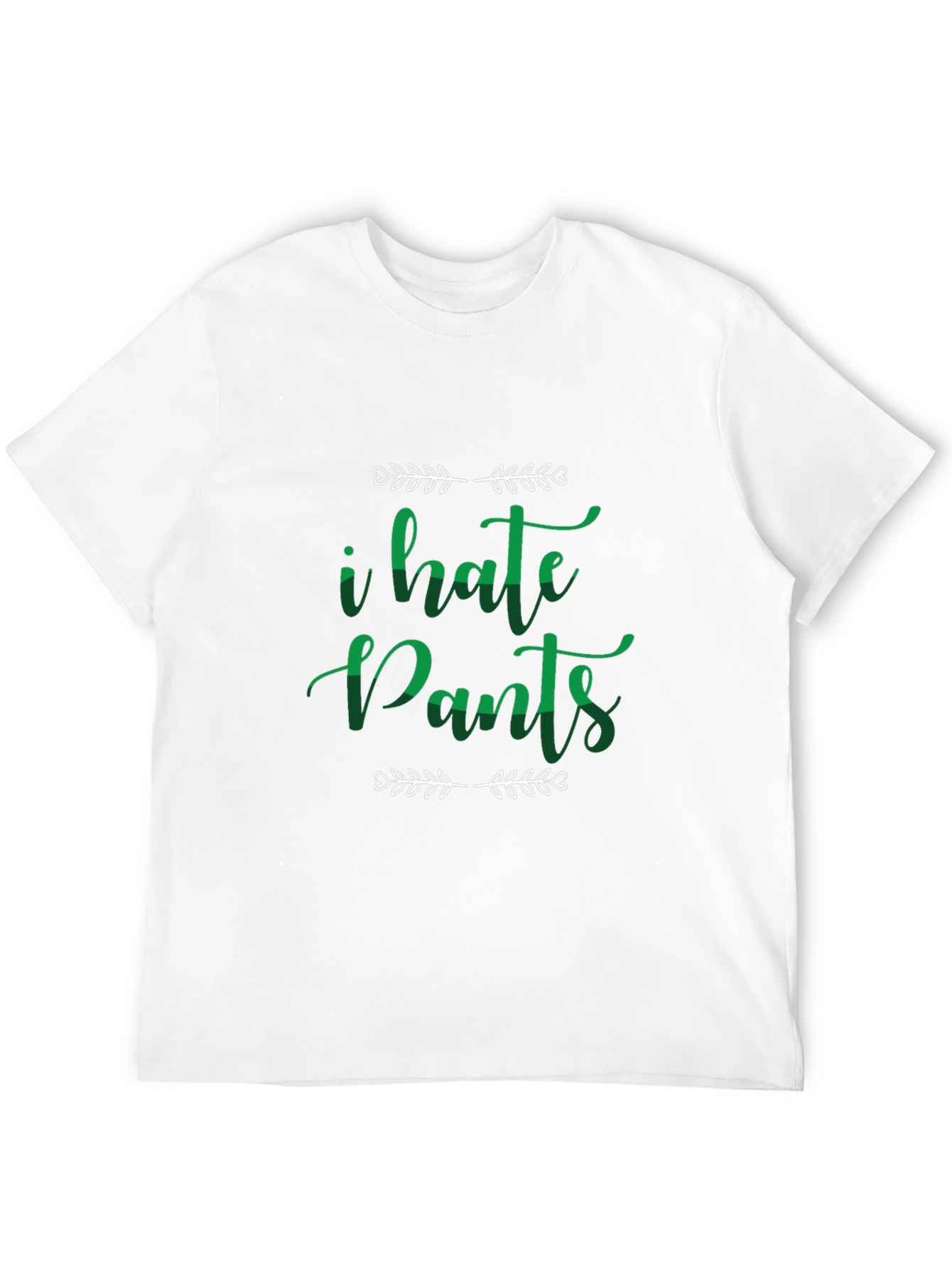 I Hate Pants Funny Graphic Tee