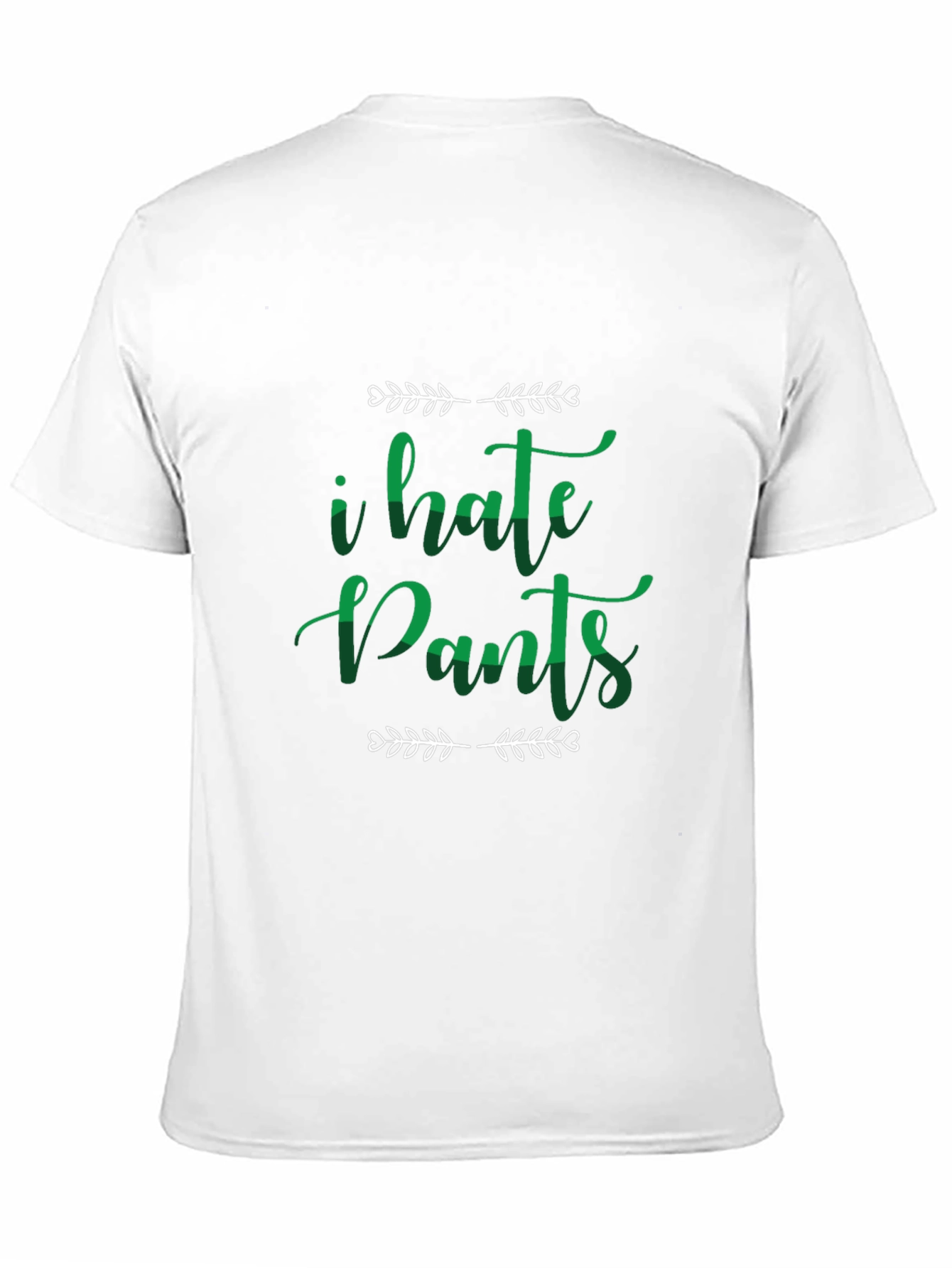 I Hate Pants Funny Graphic Tee