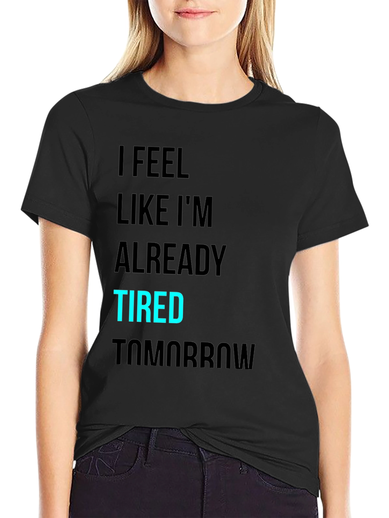 I Feel Like Im Already Tired Tomorrow T-Shirt