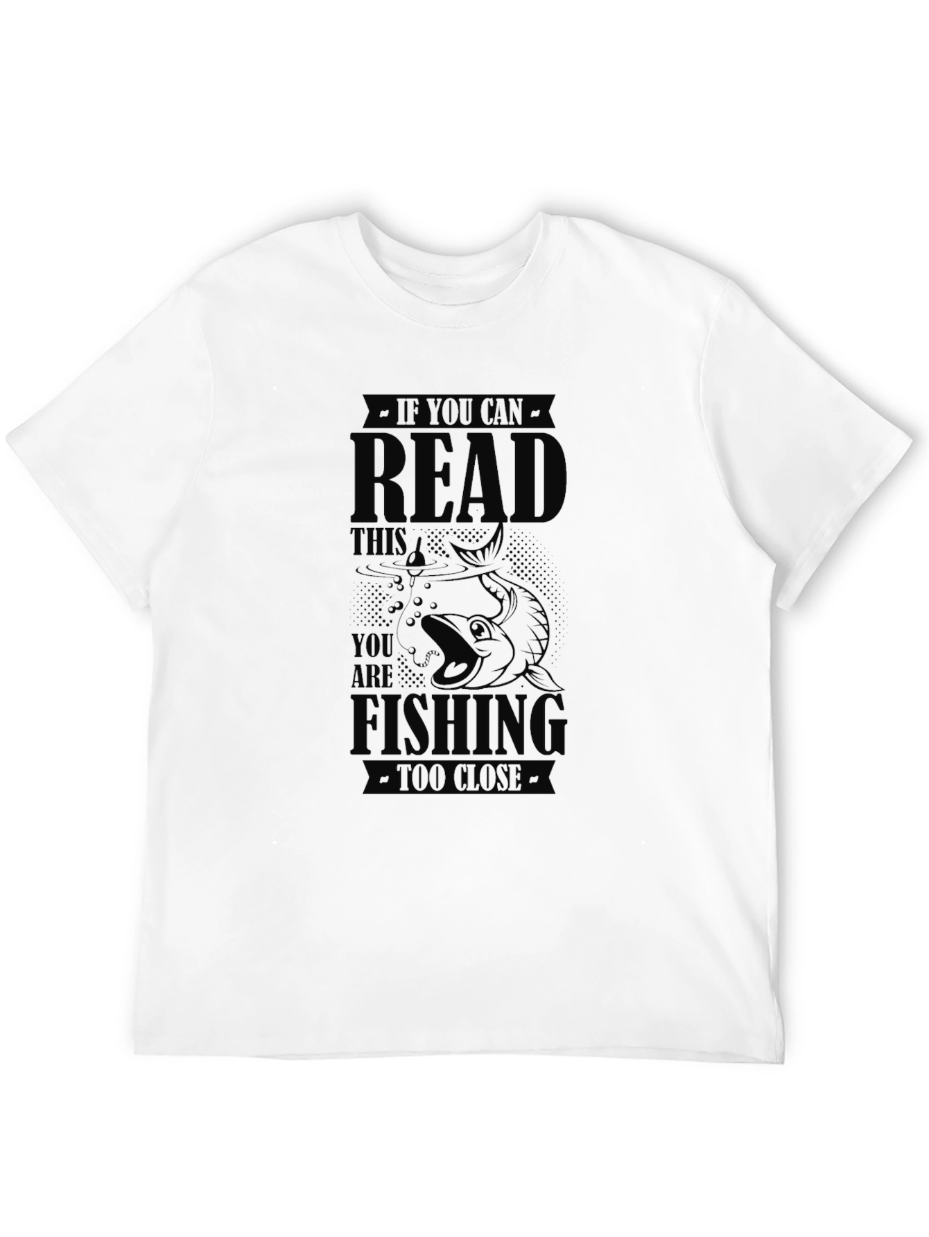 Fishing Joke T-Shirt - If You Can Read This