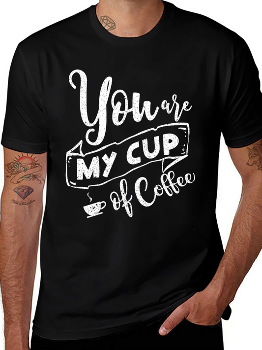 You Are My Cup Of Coffee Black Graphic T-Shirt