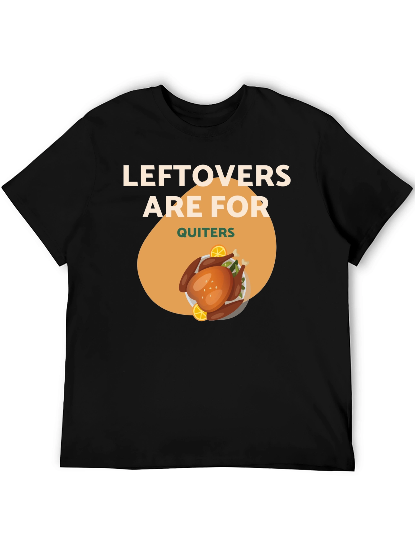 Leftovers Are For Quitters Funny Thanksgiving T-Shirt
