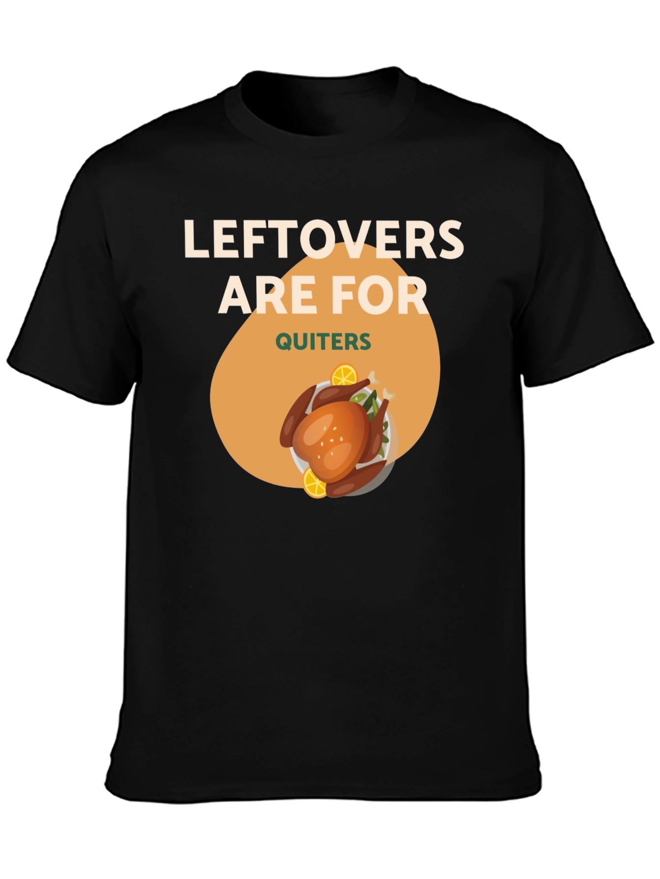 Leftovers Are For Quitters Funny Thanksgiving T-Shirt