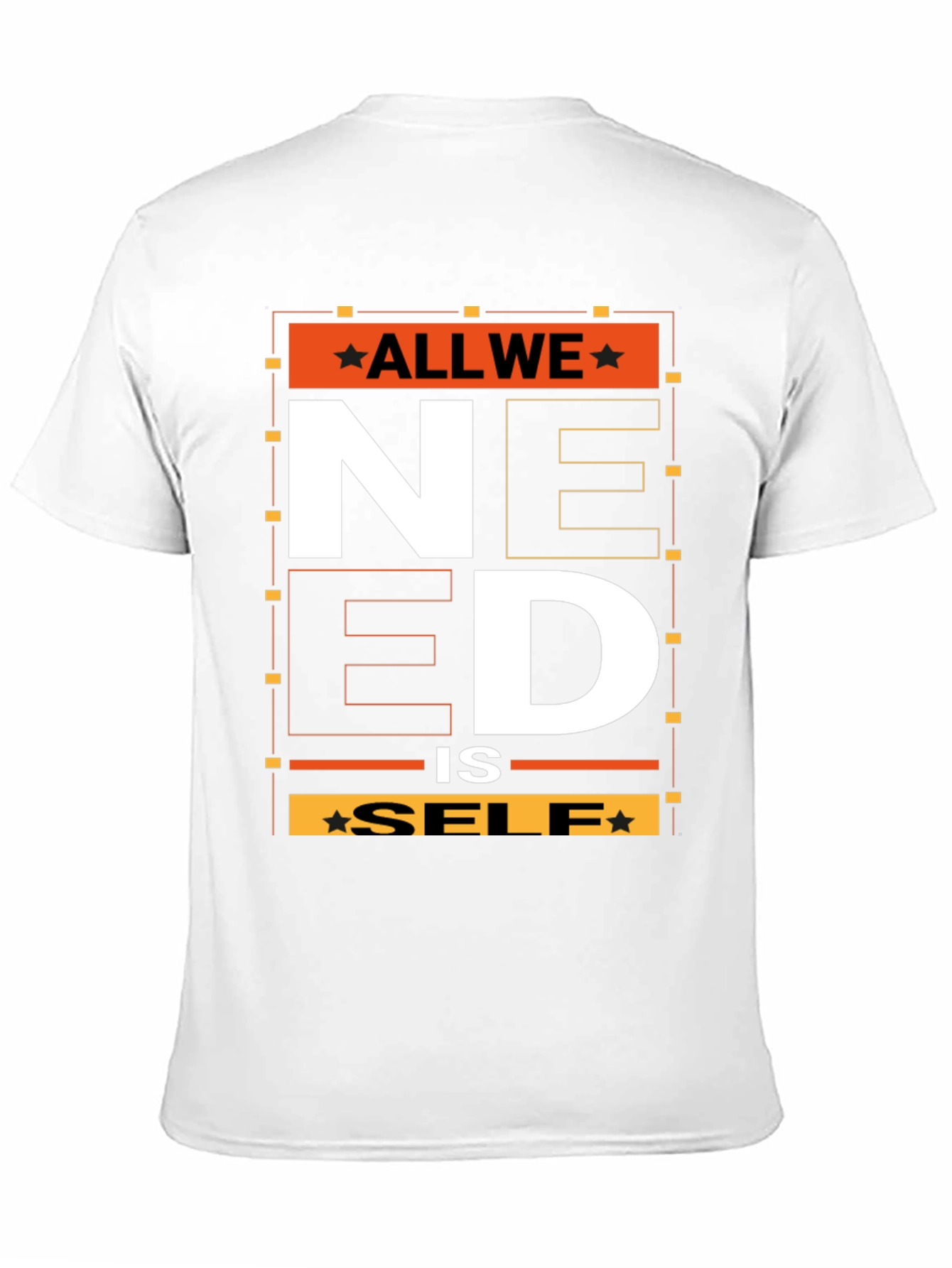 All We Need is Self T-Shirt - Graphic Print