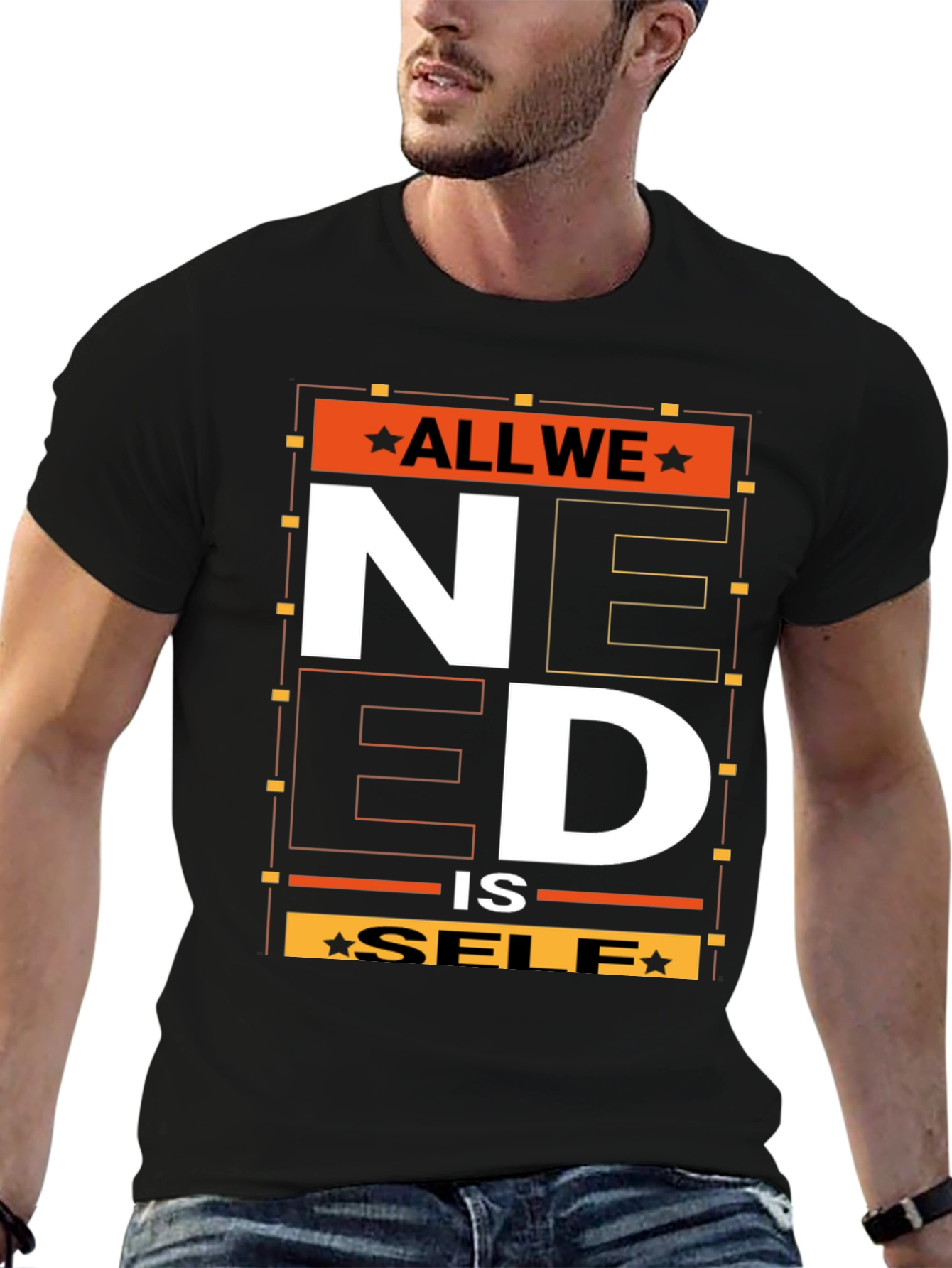 All We Need is Self T-Shirt - Graphic Print