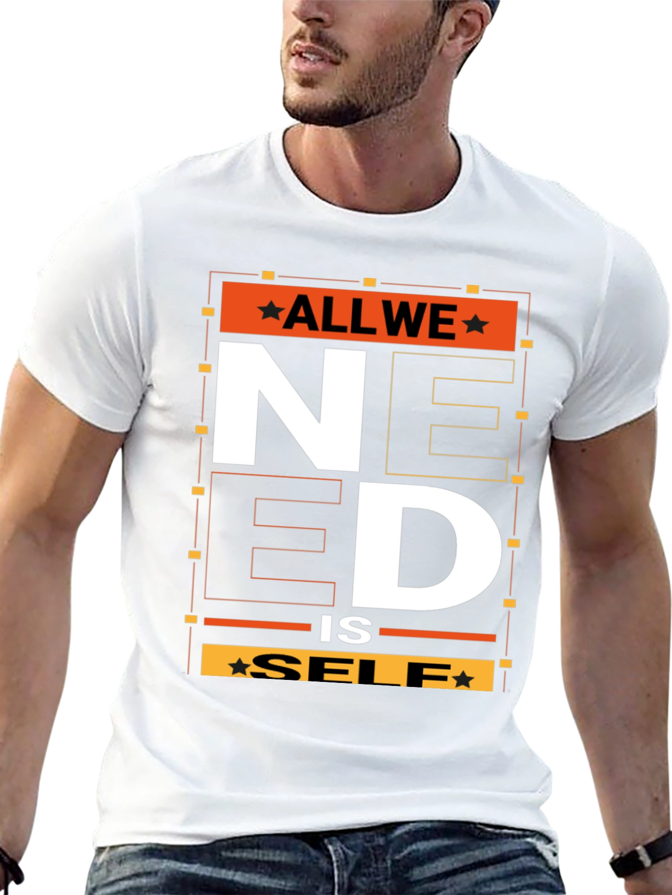 All We Need is Self T-Shirt - Graphic Print