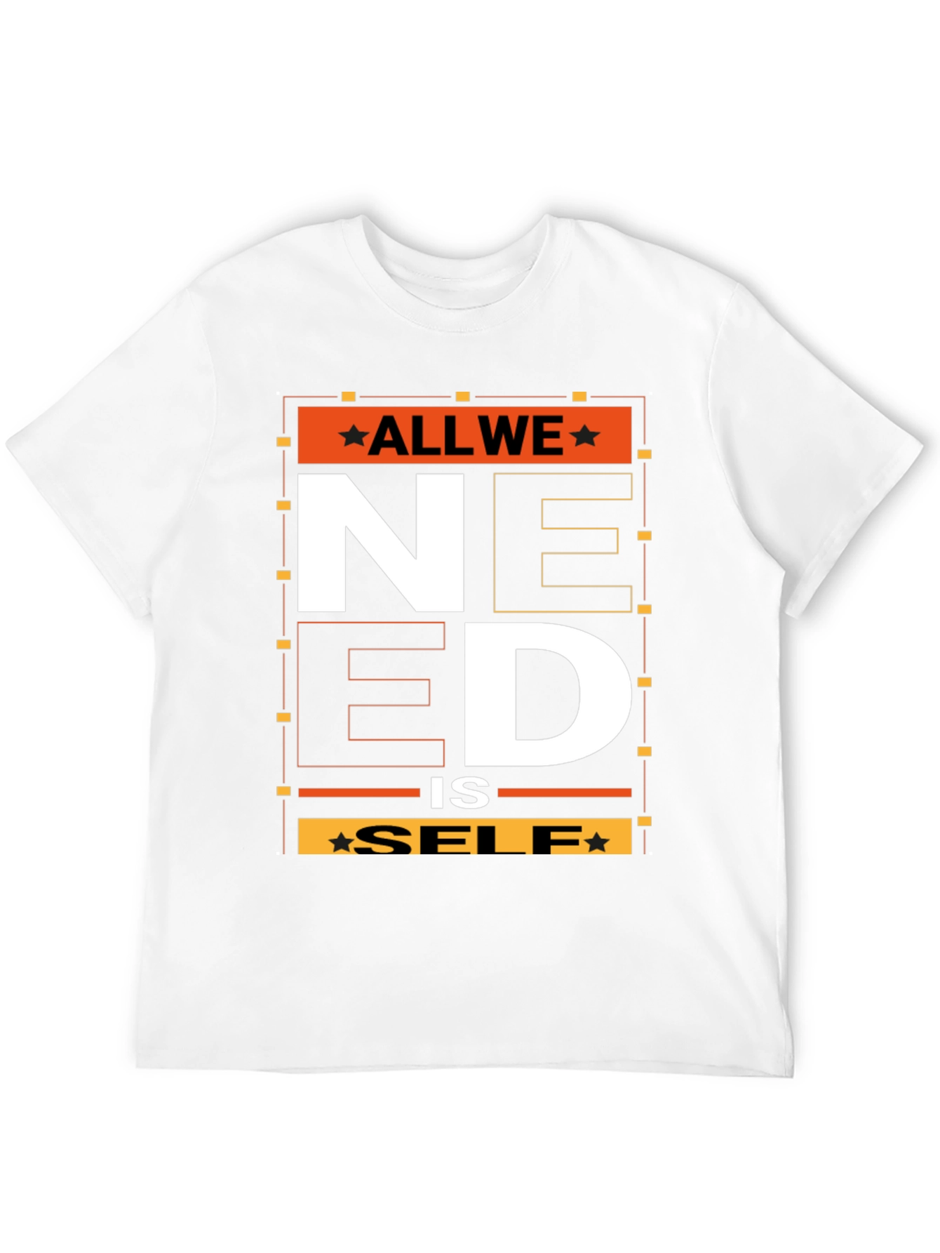 All We Need is Self T-Shirt - Graphic Print