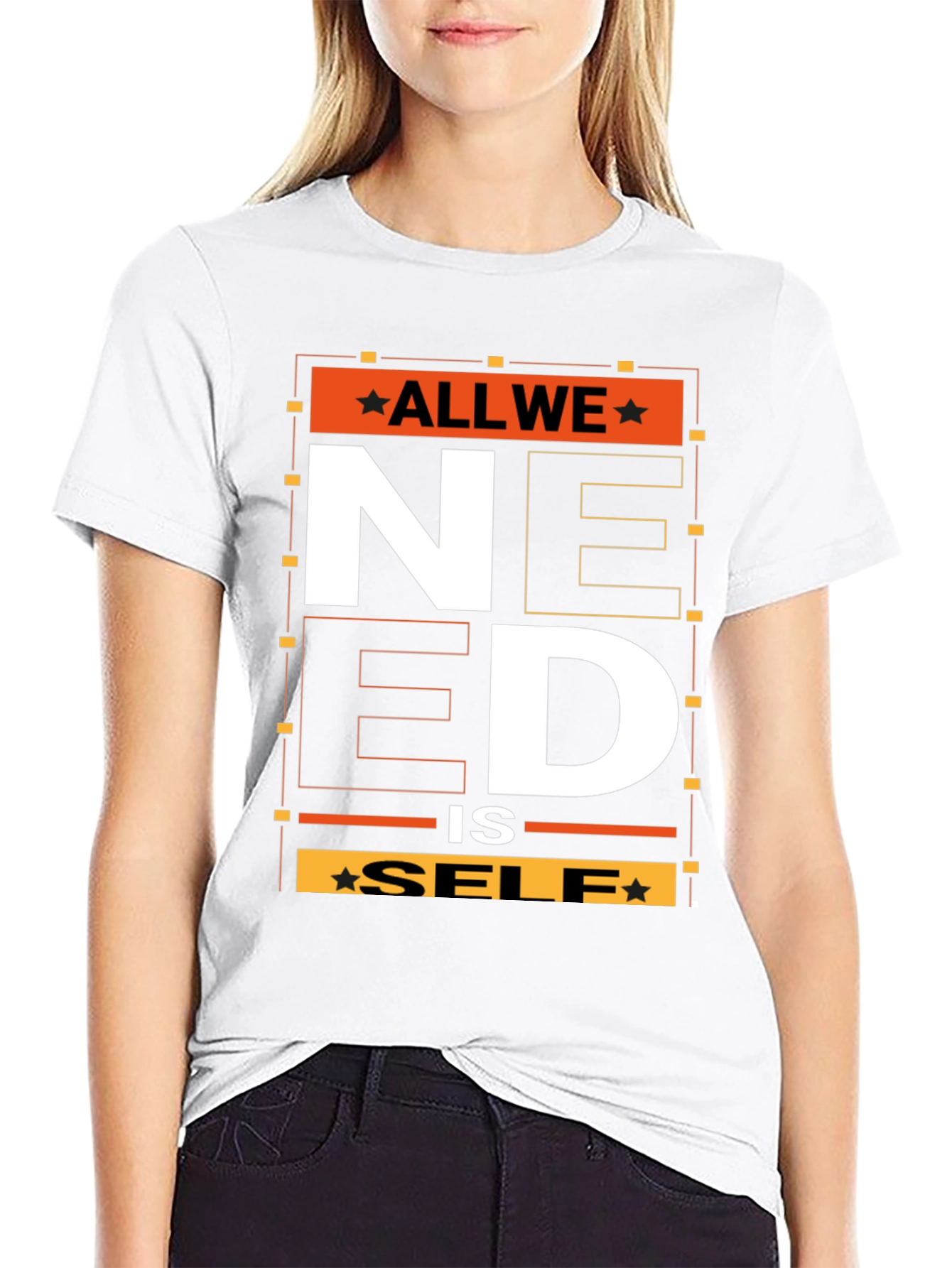 All We Need is Self T-Shirt - Graphic Print
